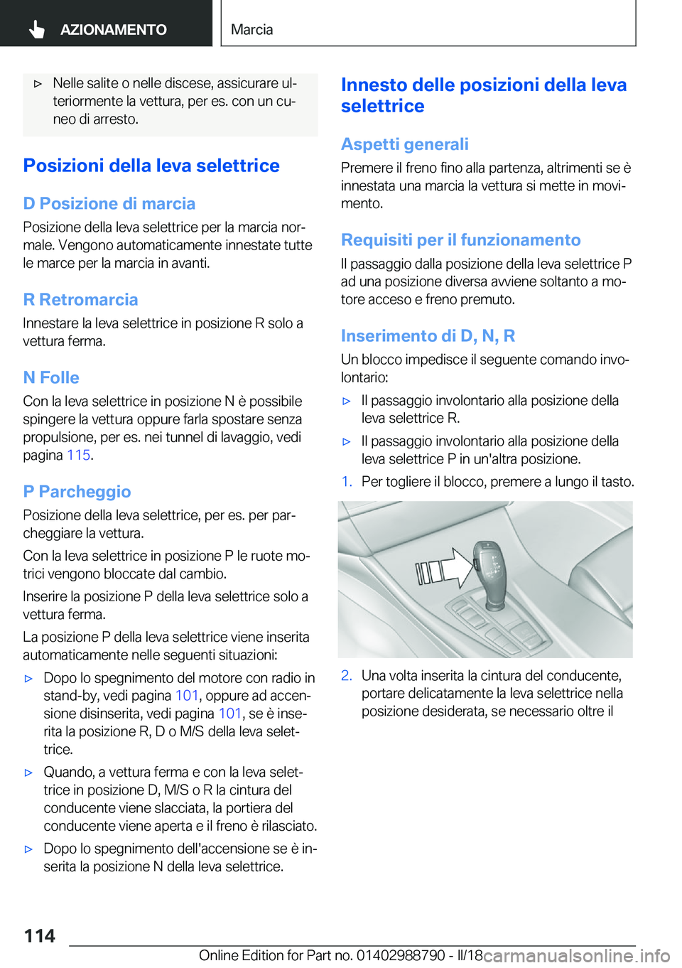 BMW X5 2018  Libretti Di Uso E manutenzione (in Italian) 'x�N�e�l�l�e� �s�a�l�i�t�e� �o� �n�e�l�l�e� �d�i�s�c�e�s�e�,� �a�s�s�i�c�u�r�a�r�e� �u�lª
�t�e�r�i�o�r�m�e�n�t�e� �l�a� �v�e�t�t�u�r�a�,� �p�e�r� �e�s�.� �c�o�n� �u�n� �c�uª �n�e�o� �d�i� �a�r