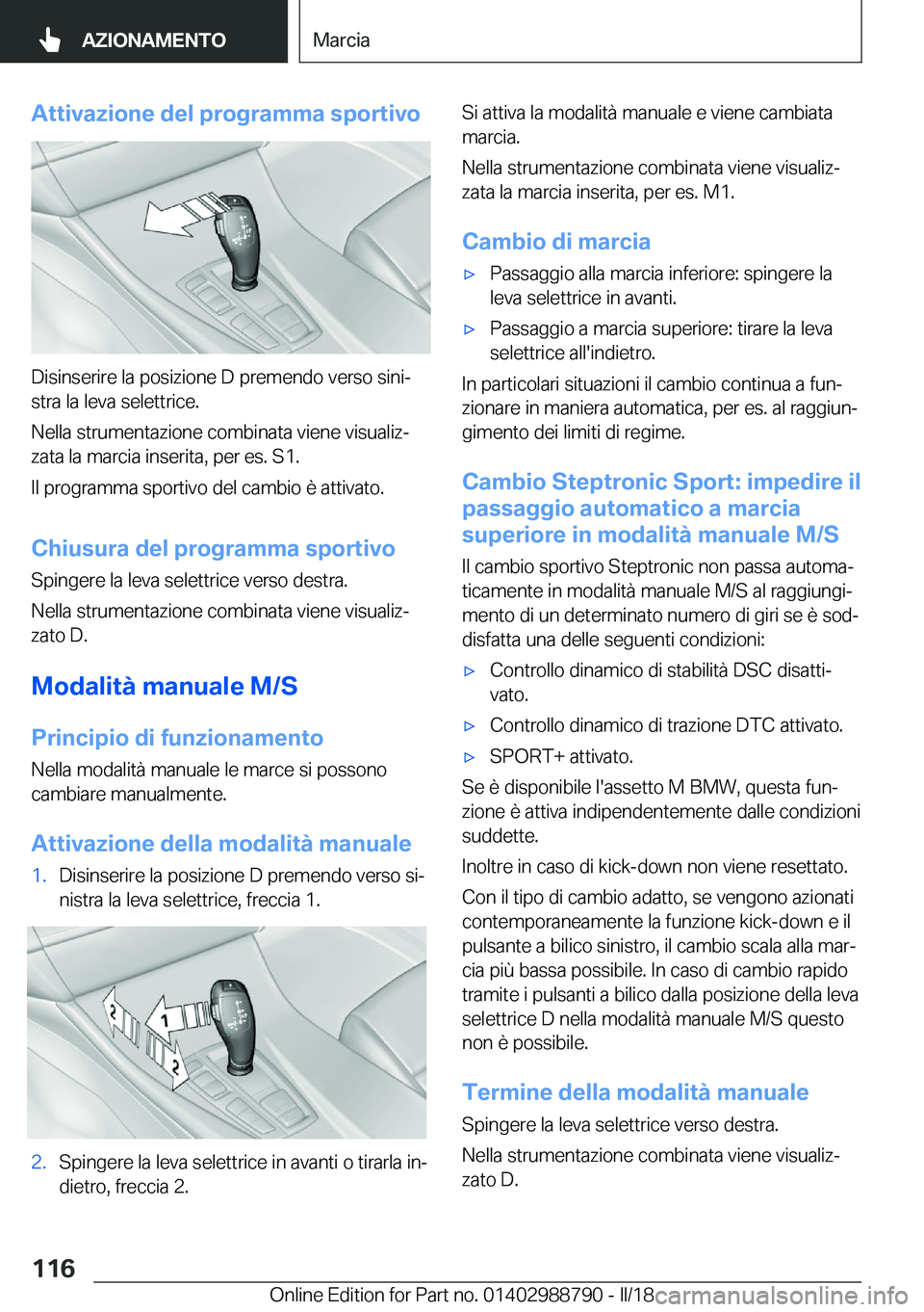 BMW X5 2018  Libretti Di Uso E manutenzione (in Italian) �A�t�t�i�v�a�z�i�o�n�e��d�e�l��p�r�o�g�r�a�m�m�a��s�p�o�r�t�i�v�o
�D�i�s�i�n�s�e�r�i�r�e� �l�a� �p�o�s�i�z�i�o�n�e� �D� �p�r�e�m�e�n�d�o� �v�e�r�s�o� �s�i�n�iª�s�t�r�a� �l�a� �l�e�v�a� �s�e�l�e�t