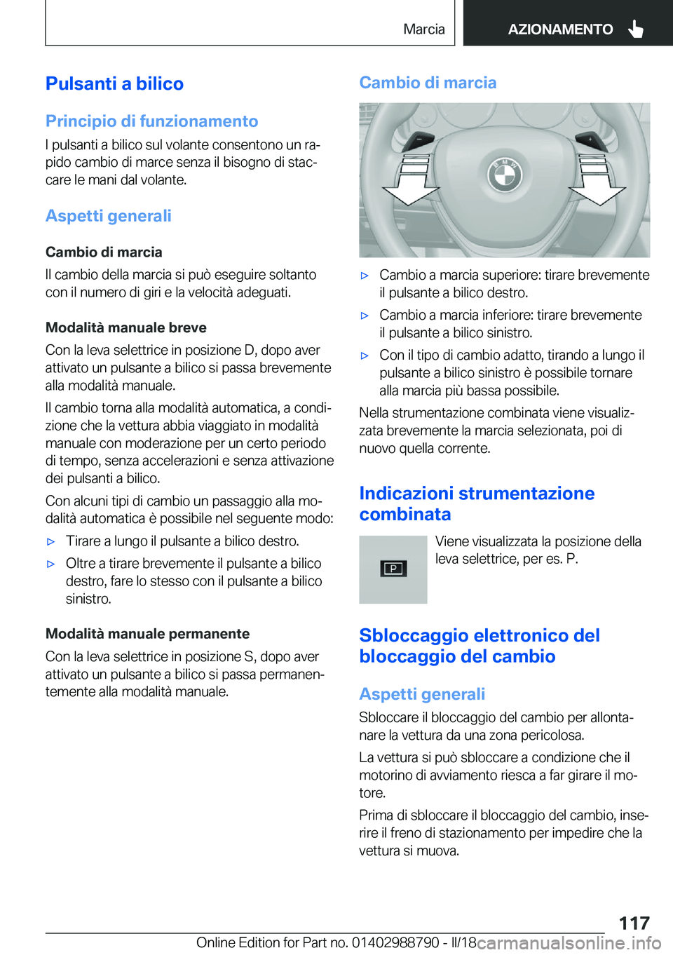 BMW X5 2018  Libretti Di Uso E manutenzione (in Italian) �P�u�l�s�a�n�t�i��a��b�i�l�i�c�o
�P�r�i�n�c�i�p�i�o��d�i��f�u�n�z�i�o�n�a�m�e�n�t�o �I� �p�u�l�s�a�n�t�i� �a� �b�i�l�i�c�o� �s�u�l� �v�o�l�a�n�t�e� �c�o�n�s�e�n�t�o�n�o� �u�n� �r�aª�p�i�d�o� �c�