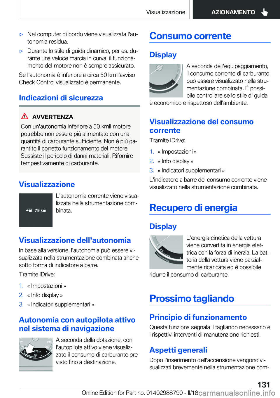 BMW X5 2018  Libretti Di Uso E manutenzione (in Italian) 'x�N�e�l� �c�o�m�p�u�t�e�r� �d�i� �b�o�r�d�o� �v�i�e�n�e� �v�i�s�u�a�l�i�z�z�a�t�a� �l�'�a�uª�t�o�n�o�m�i�a� �r�e�s�i�d�u�a�.'x�D�u�r�a�n�t�e� �l�o� �s�t�i�l�e� �d�i� �g�u�i�d�a� �d�i�n�