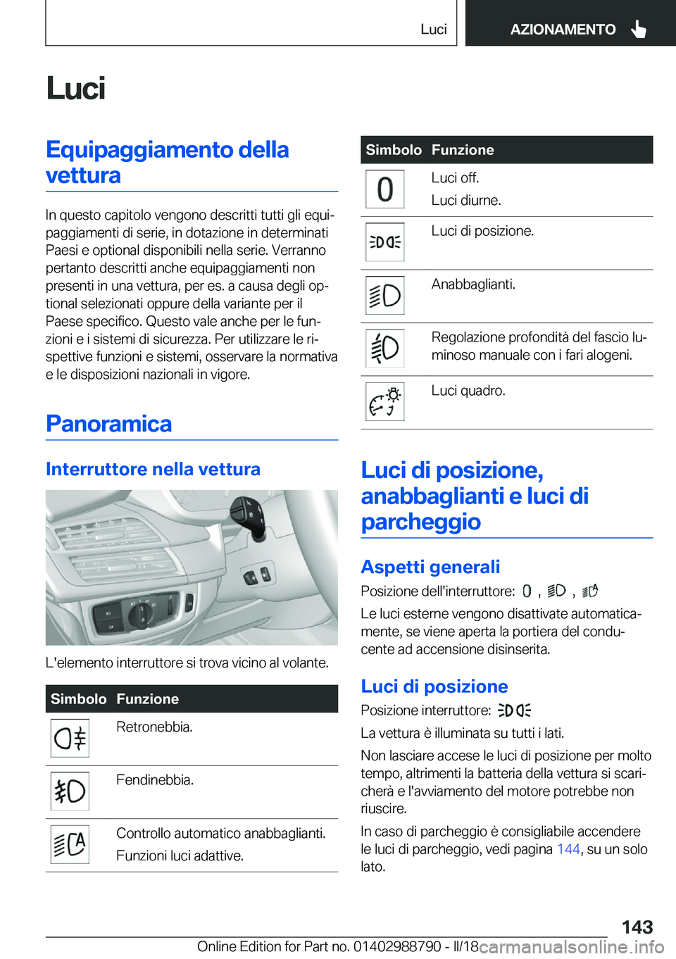 BMW X5 2018  Libretti Di Uso E manutenzione (in Italian) �L�u�c�i�E�q�u�i�p�a�g�g�i�a�m�e�n�t�o��d�e�l�l�a�v�e�t�t�u�r�a
�I�n� �q�u�e�s�t�o� �c�a�p�i�t�o�l�o� �v�e�n�g�o�n�o� �d�e�s�c�r�i�t�t�i� �t�u�t�t�i� �g�l�i� �e�q�u�iª
�p�a�g�g�i�a�m�e�n�t�i� �d�i�