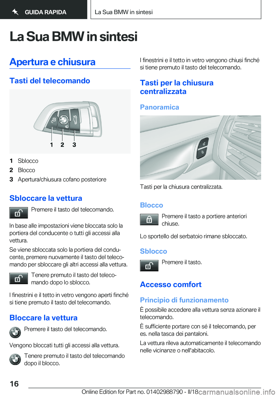 BMW X5 2018  Libretti Di Uso E manutenzione (in Italian) �L�a��S�u�a��B�M�W��i�n��s�i�n�t�e�s�i�A�p�e�r�t�u�r�a��e��c�h�i�u�s�u�r�a
�T�a�s�t�i��d�e�l��t�e�l�e�c�o�m�a�n�d�o
�1�S�b�l�o�c�c�o�2�B�l�o�c�c�o�3�A�p�e�r�t�u�r�a�/�c�h�i�u�s�u�r�a� �c�o�f�a