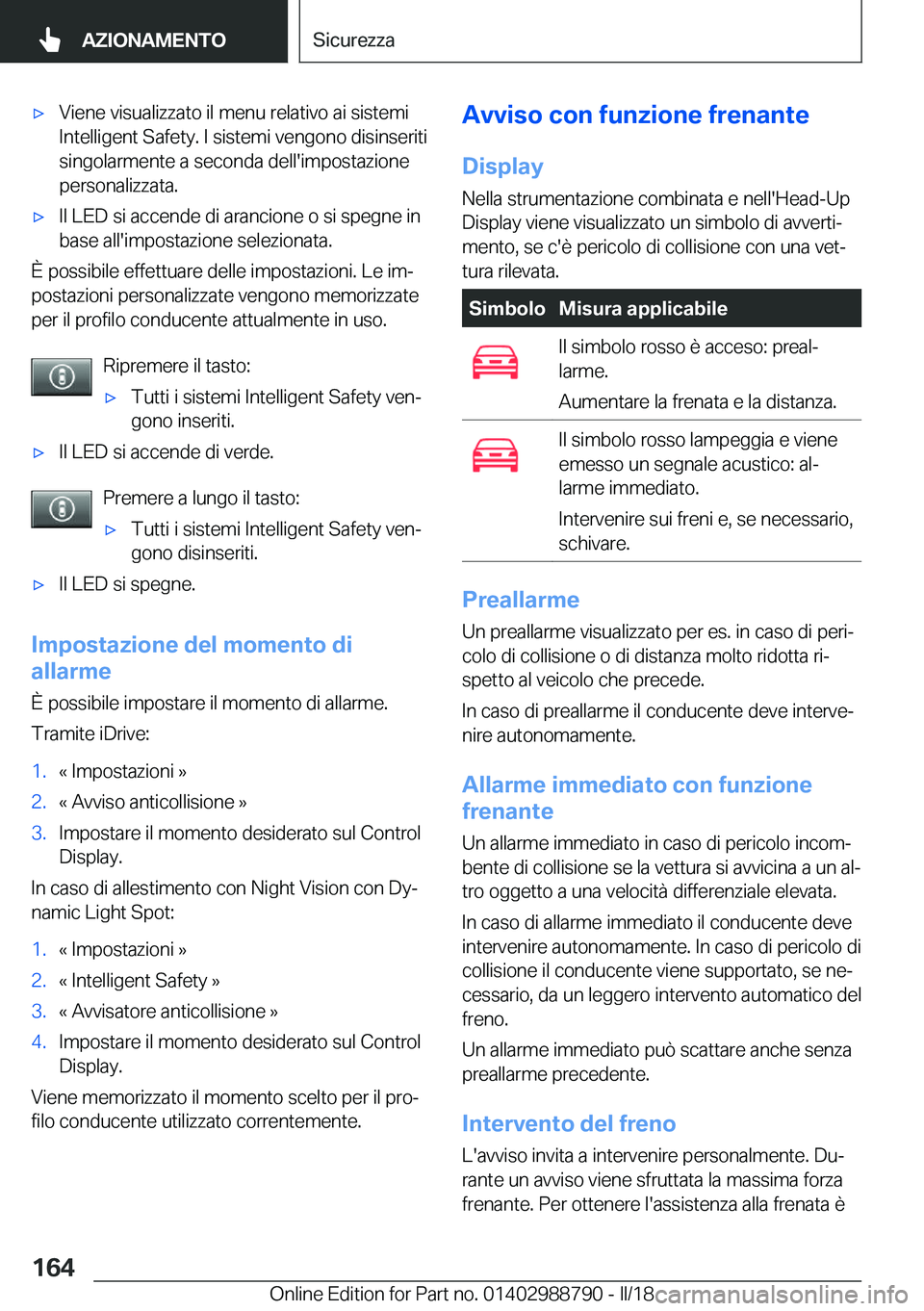 BMW X5 2018  Libretti Di Uso E manutenzione (in Italian) 'x�V�i�e�n�e� �v�i�s�u�a�l�i�z�z�a�t�o� �i�l� �m�e�n�u� �r�e�l�a�t�i�v�o� �a�i� �s�i�s�t�e�m�i
�I�n�t�e�l�l�i�g�e�n�t� �S�a�f�e�t�y�.� �I� �s�i�s�t�e�m�i� �v�e�n�g�o�n�o� �d�i�s�i�n�s�e�r�i�t�i
�s
