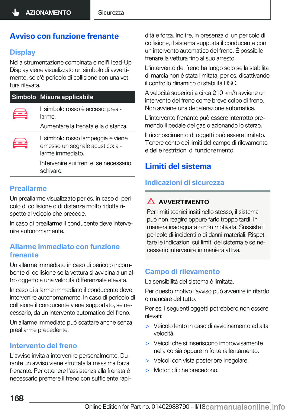BMW X5 2018  Libretti Di Uso E manutenzione (in Italian) �A�v�v�i�s�o��c�o�n��f�u�n�z�i�o�n�e��f�r�e�n�a�n�t�e�D�i�s�p�l�a�y
�N�e�l�l�a� �s�t�r�u�m�e�n�t�a�z�i�o�n�e� �c�o�m�b�i�n�a�t�a� �e� �n�e�l�l�'�H�e�a�d�-�U�p
�D�i�s�p�l�a�y� �v�i�e�n�e� �v�i�s