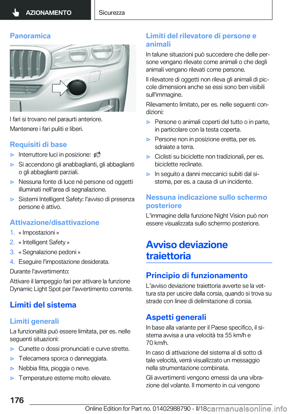 BMW X5 2018  Libretti Di Uso E manutenzione (in Italian) �P�a�n�o�r�a�m�i�c�a
�I� �f�a�r�i� �s�i� �t�r�o�v�a�n�o� �n�e�l� �p�a�r�a�u�r�t�i� �a�n�t�e�r�i�o�r�e�.�M�a�n�t�e�n�e�r�e� �i� �f�a�r�i� �p�u�l�i�t�i� �e� �l�i�b�e�r�i�.
�R�e�q�u�i�s�i�t�i��d�i��b�a