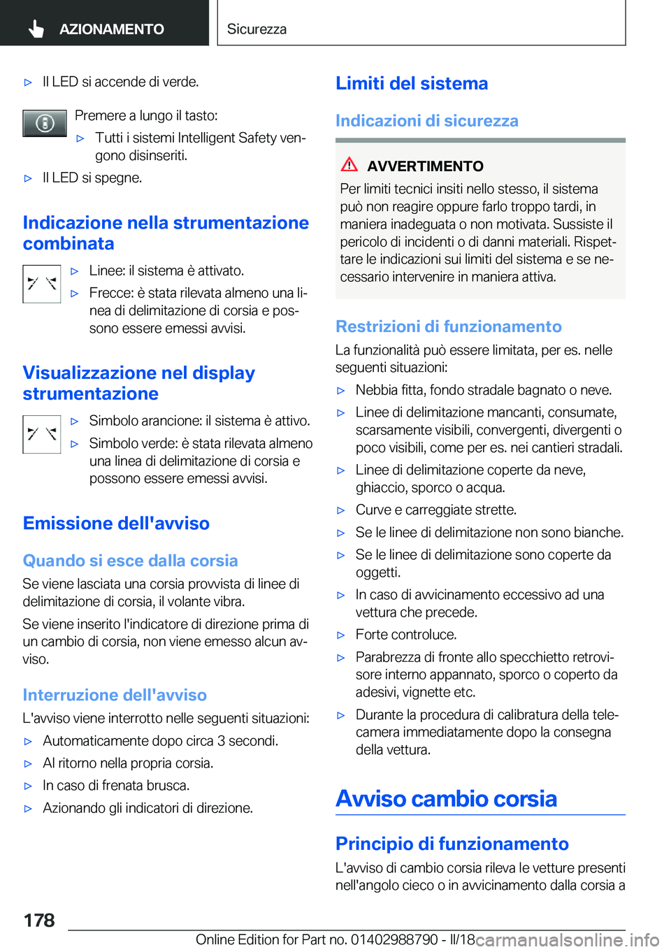 BMW X5 2018  Libretti Di Uso E manutenzione (in Italian) 'x�I�l� �L�E�D� �s�i� �a�c�c�e�n�d�e� �d�i� �v�e�r�d�e�.
�P�r�e�m�e�r�e� �a� �l�u�n�g�o� �i�l� �t�a�s�t�o�:
'x�T�u�t�t�i� �i� �s�i�s�t�e�m�i� �I�n�t�e�l�l�i�g�e�n�t� �S�a�f�e�t�y� �v�e�nª�g�