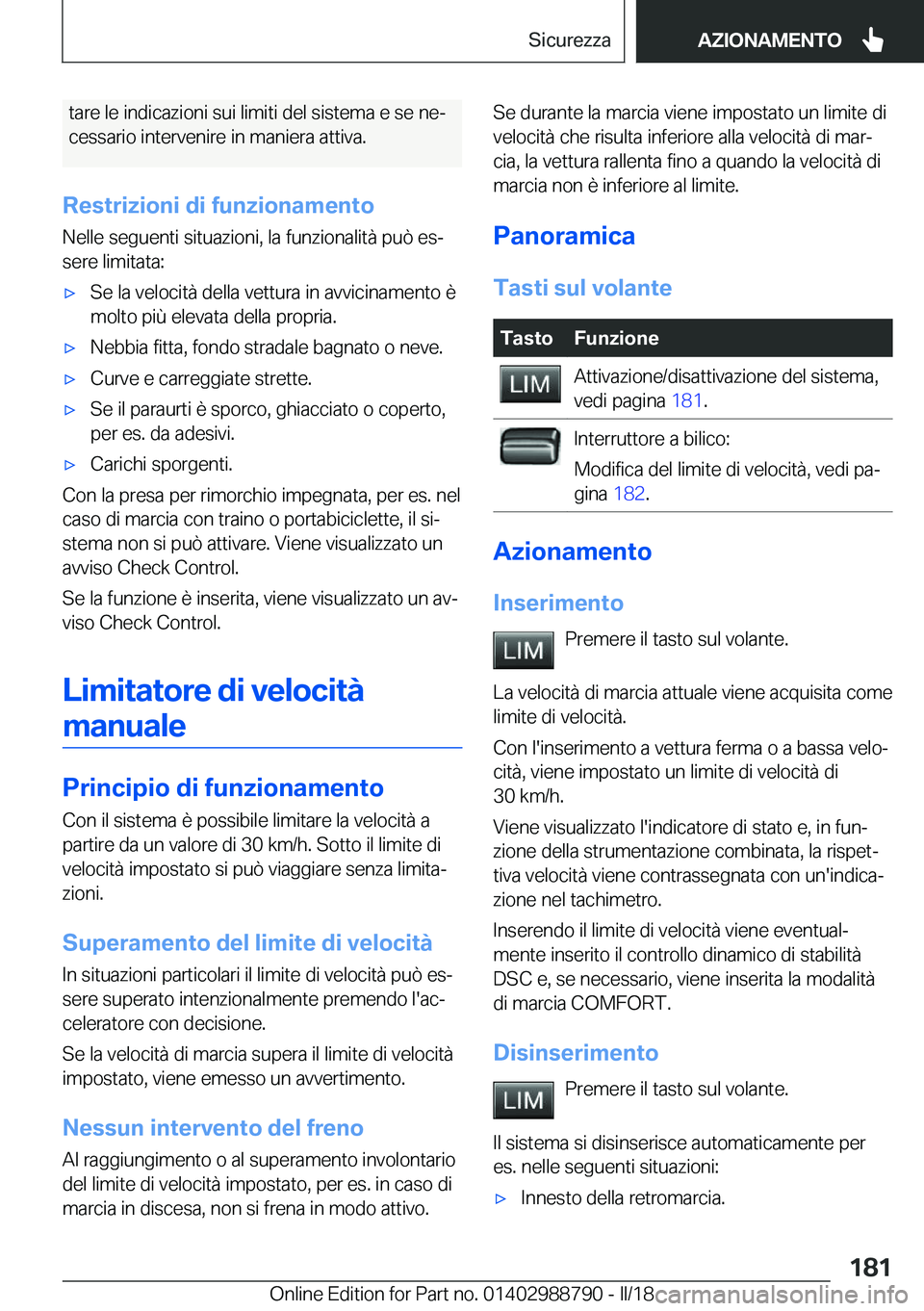 BMW X5 2018  Libretti Di Uso E manutenzione (in Italian) �t�a�r�e� �l�e� �i�n�d�i�c�a�z�i�o�n�i� �s�u�i� �l�i�m�i�t�i� �d�e�l� �s�i�s�t�e�m�a� �e� �s�e� �n�eª
�c�e�s�s�a�r�i�o� �i�n�t�e�r�v�e�n�i�r�e� �i�n� �m�a�n�i�e�r�a� �a�t�t�i�v�a�.
�R�e�s�t�r�i�z�i�