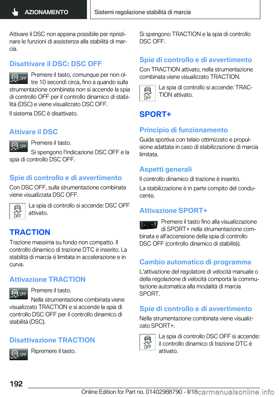 BMW X5 2018  Libretti Di Uso E manutenzione (in Italian) �A�t�t�i�v�a�r�e� �i�l� �D�S�C� �n�o�n� �a�p�p�e�n�a� �p�o�s�s�i�b�i�l�e� �p�e�r� �r�i�p�r�i�s�t�iª�n�a�r�e� �l�e� �f�u�n�z�i�o�n�i� �d�i� �a�s�s�i�s�t�e�n�z�a� �a�l�l�a� �s�t�a�b�i�l�i�t�