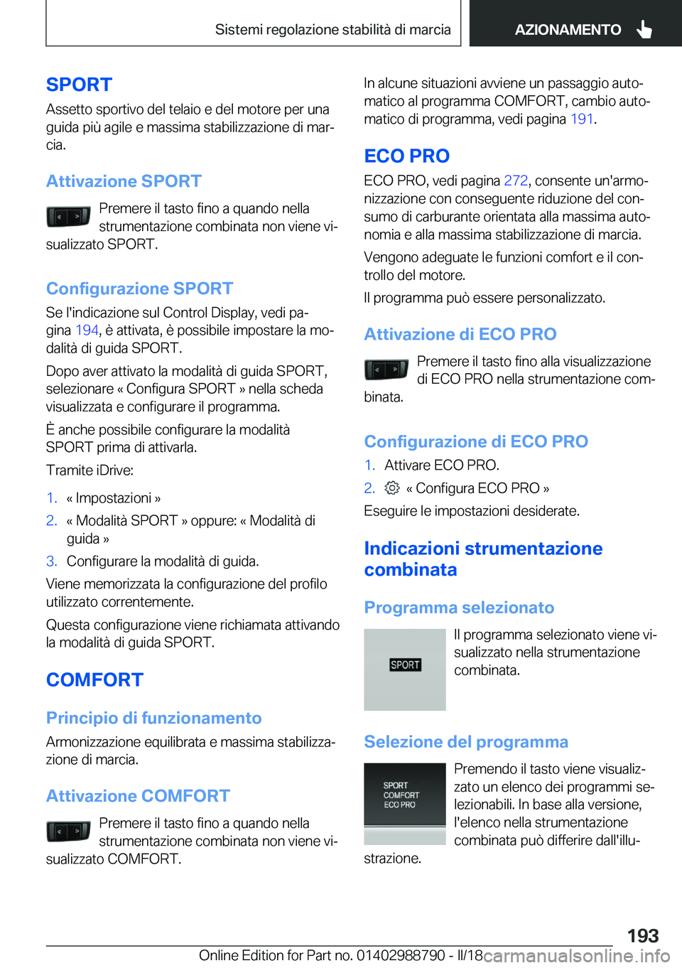 BMW X5 2018  Libretti Di Uso E manutenzione (in Italian) �S�P�O�R�T
�A�s�s�e�t�t�o� �s�p�o�r�t�i�v�o� �d�e�l� �t�e�l�a�i�o� �e� �d�e�l� �m�o�t�o�r�e� �p�e�r� �u�n�a
�g�u�i�d�a� �p�i�