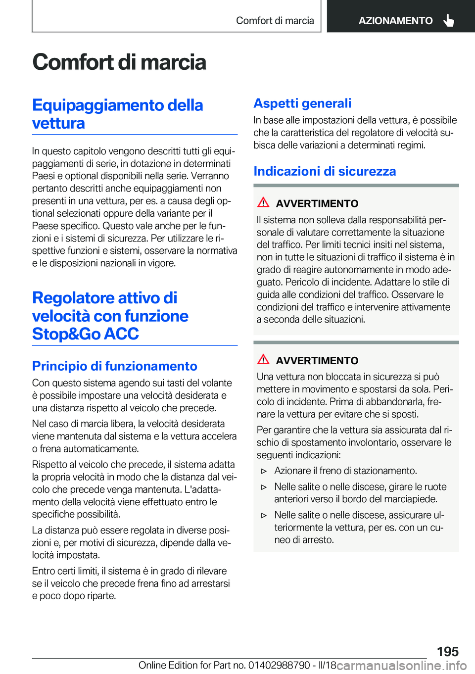 BMW X5 2018  Libretti Di Uso E manutenzione (in Italian) �C�o�m�f�o�r�t��d�i��m�a�r�c�i�a�E�q�u�i�p�a�g�g�i�a�m�e�n�t�o��d�e�l�l�a�v�e�t�t�u�r�a
�I�n� �q�u�e�s�t�o� �c�a�p�i�t�o�l�o� �v�e�n�g�o�n�o� �d�e�s�c�r�i�t�t�i� �t�u�t�t�i� �g�l�i� �e�q�u�iª
�p�