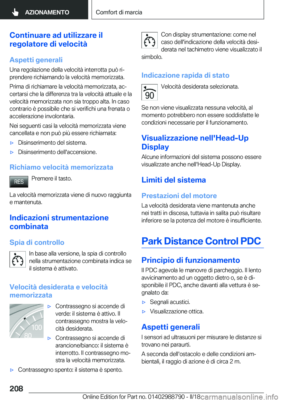 BMW X5 2018  Libretti Di Uso E manutenzione (in Italian) �C�o�n�t�i�n�u�a�r�e��a�d��u�t�i�l�i�z�z�a�r�e��i�l
�r�e�g�o�l�a�t�o�r�e��d�i��v�e�l�o�c�i�t�