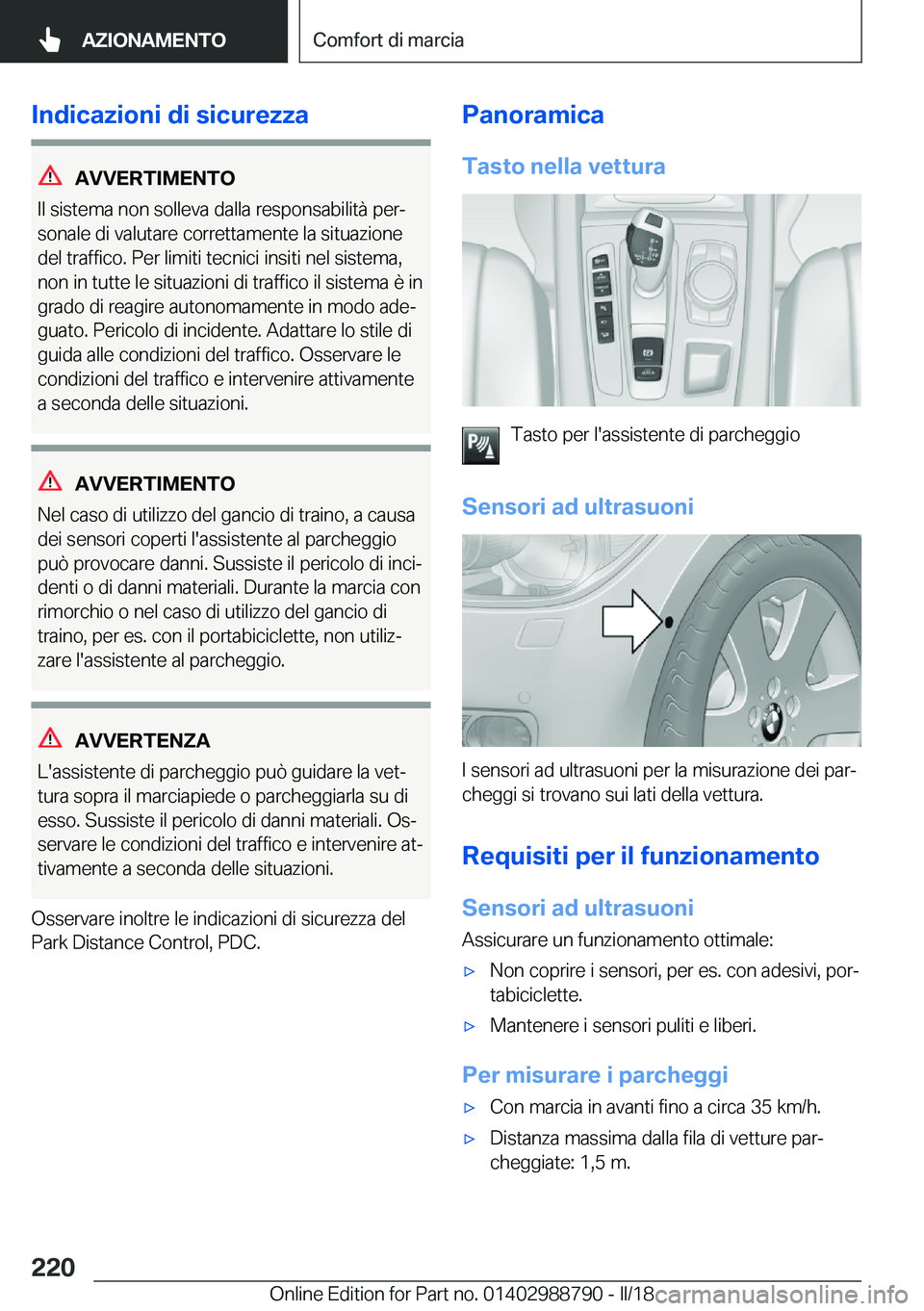 BMW X5 2018  Libretti Di Uso E manutenzione (in Italian) �I�n�d�i�c�a�z�i�o�n�i��d�i��s�i�c�u�r�e�z�z�a
�A�V�V�E�R�T�I�M�E�N�T�O
�I�l� �s�i�s�t�e�m�a� �n�o�n� �s�o�l�l�e�v�a� �d�a�l�l�a� �r�e�s�p�o�n�s�a�b�i�l�i�t�