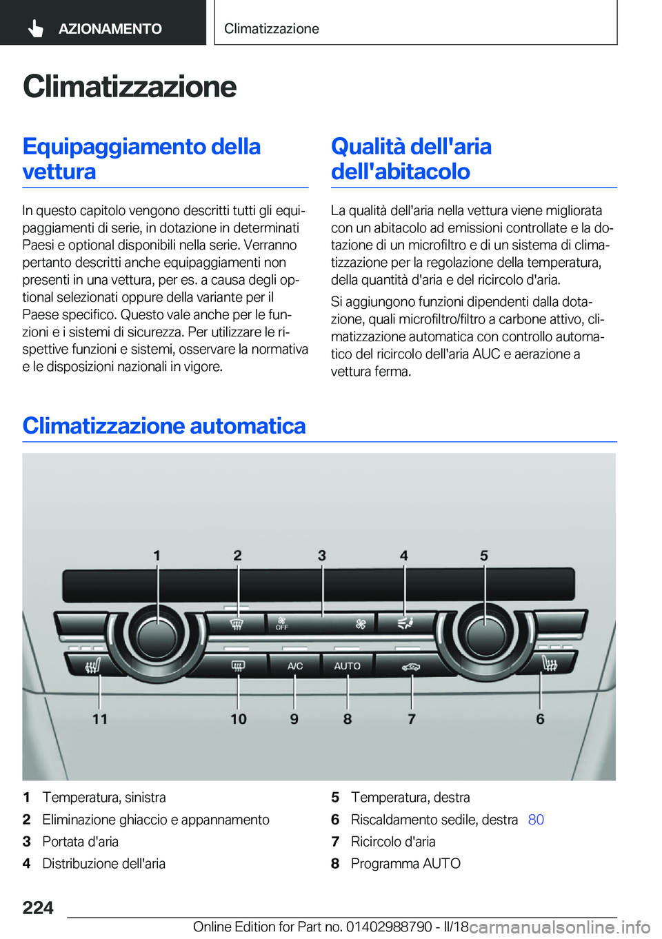 BMW X5 2018  Libretti Di Uso E manutenzione (in Italian) �C�l�i�m�a�t�i�z�z�a�z�i�o�n�e�E�q�u�i�p�a�g�g�i�a�m�e�n�t�o��d�e�l�l�a�v�e�t�t�u�r�a
�I�n� �q�u�e�s�t�o� �c�a�p�i�t�o�l�o� �v�e�n�g�o�n�o� �d�e�s�c�r�i�t�t�i� �t�u�t�t�i� �g�l�i� �e�q�u�iª
�p�a�g�