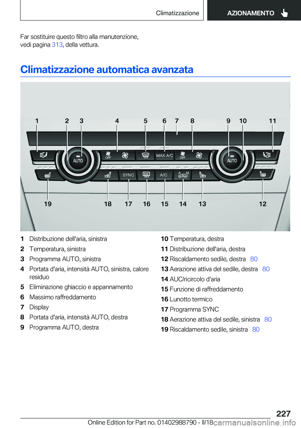BMW X5 2018  Libretti Di Uso E manutenzione (in Italian) �F�a�r� �s�o�s�t�i�t�u�i�r�e� �q�u�e�s�t�o� �f�i�l�t�r�o� �a�l�l�a� �m�a�n�u�t�e�n�z�i�o�n�e�,
�v�e�d�i� �p�a�g�i�n�a�  �3�1�3�,� �d�e�l�l�a� �v�e�t�t�u�r�a�.
�C�l�i�m�a�t�i�z�z�a�z�i�o�n�e��a�u�t�o�