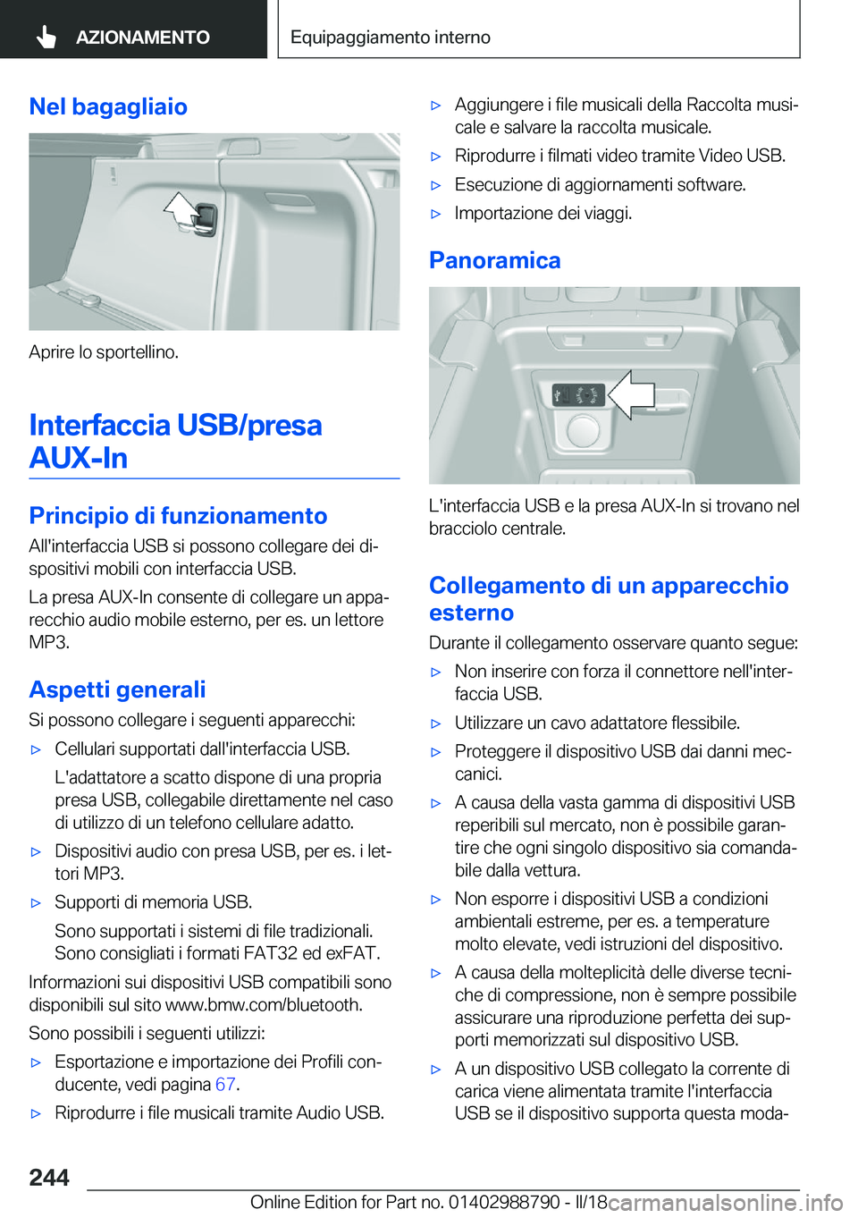 BMW X5 2018  Libretti Di Uso E manutenzione (in Italian) �N�e�l��b�a�g�a�g�l�i�a�i�o
�A�p�r�i�r�e� �l�o� �s�p�o�r�t�e�l�l�i�n�o�.
�I�n�t�e�r�f�a�c�c�i�a��U�S�B�/�p�r�e�s�a �A�U�X�-�I�n
�P�r�i�n�c�i�p�i�o��d�i��f�u�n�z�i�o�n�a�m�e�n�t�o
�A�l�l�'�i�n�
