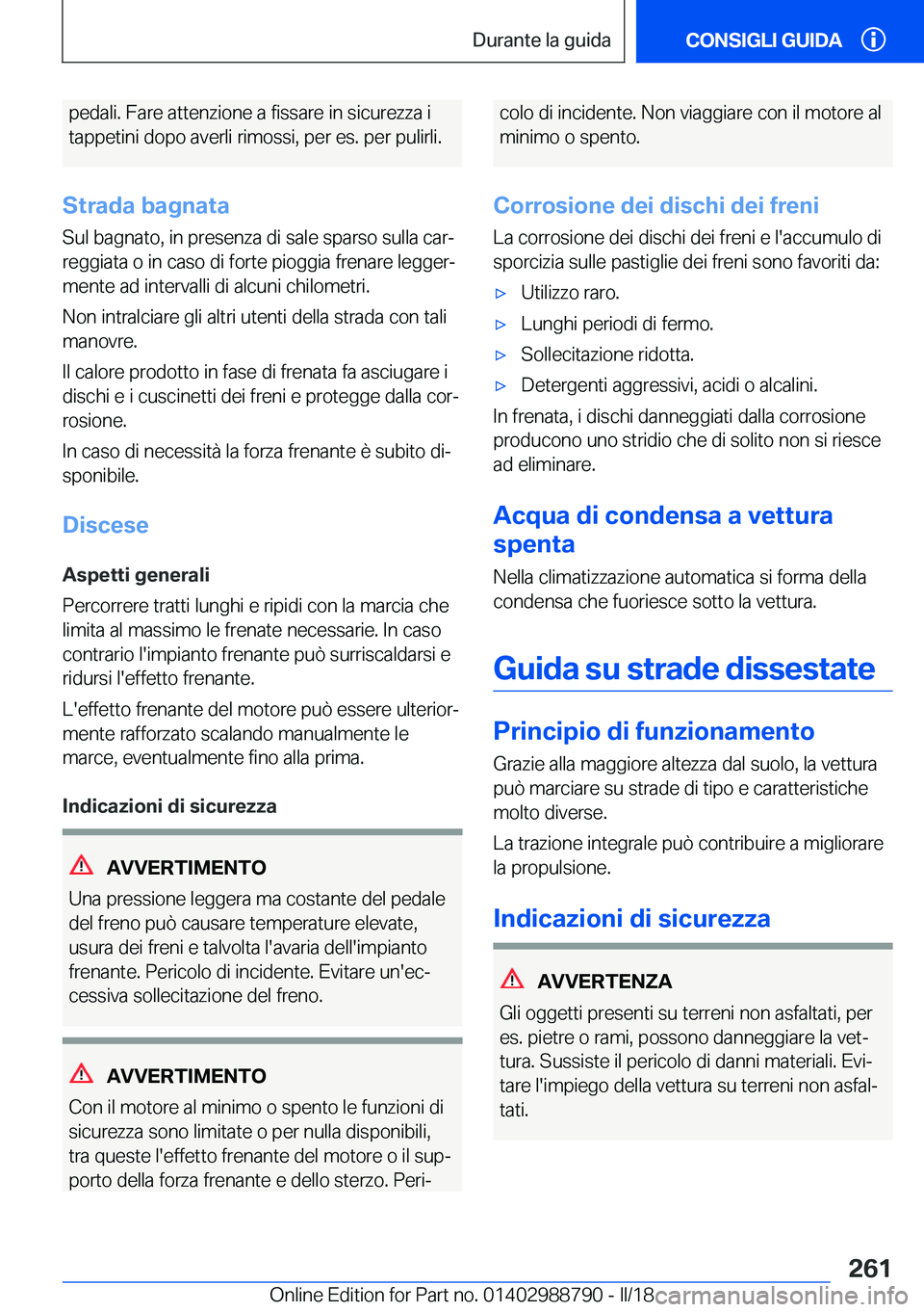 BMW X5 2018  Libretti Di Uso E manutenzione (in Italian) �p�e�d�a�l�i�.� �F�a�r�e� �a�t�t�e�n�z�i�o�n�e� �a� �f�i�s�s�a�r�e� �i�n� �s�i�c�u�r�e�z�z�a� �i
�t�a�p�p�e�t�i�n�i� �d�o�p�o� �a�v�e�r�l�i� �r�i�m�o�s�s�i�,� �p�e�r� �e�s�.� �p�e�r� �p�u�l�i�r�l�i�.
