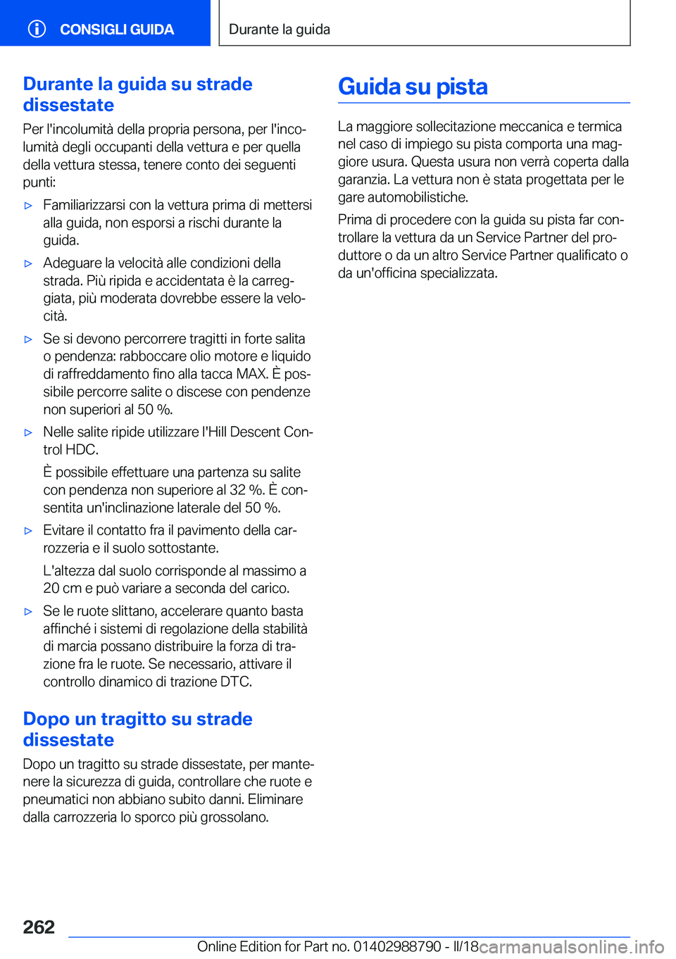 BMW X5 2018  Libretti Di Uso E manutenzione (in Italian) �D�u�r�a�n�t�e��l�a��g�u�i�d�a��s�u��s�t�r�a�d�e
�d�i�s�s�e�s�t�a�t�e
�P�e�r� �l�'�i�n�c�o�l�u�m�i�t�