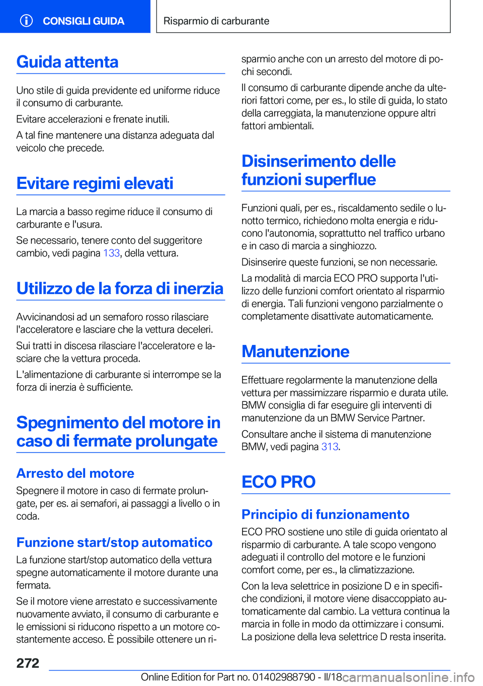 BMW X5 2018  Libretti Di Uso E manutenzione (in Italian) �G�u�i�d�a��a�t�t�e�n�t�a
�U�n�o� �s�t�i�l�e� �d�i� �g�u�i�d�a� �p�r�e�v�i�d�e�n�t�e� �e�d� �u�n�i�f�o�r�m�e� �r�i�d�u�c�e�i�l� �c�o�n�s�u�m�o� �d�i� �c�a�r�b�u�r�a�n�t�e�.
�E�v�i�t�a�r�e� �a�c�c�e�l