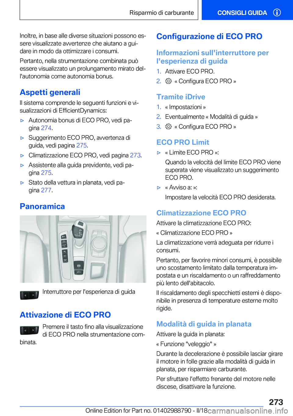 BMW X5 2018  Libretti Di Uso E manutenzione (in Italian) �I�n�o�l�t�r�e�,� �i�n� �b�a�s�e� �a�l�l�e� �d�i�v�e�r�s�e� �s�i�t�u�a�z�i�o�n�i� �p�o�s�s�o�n�o� �e�sª
�s�e�r�e� �v�i�s�u�a�l�i�z�z�a�t�e� �a�v�v�e�r�t�e�n�z�e� �c�h�e� �a�i�u�t�a�n�o� �a� �g�u�i