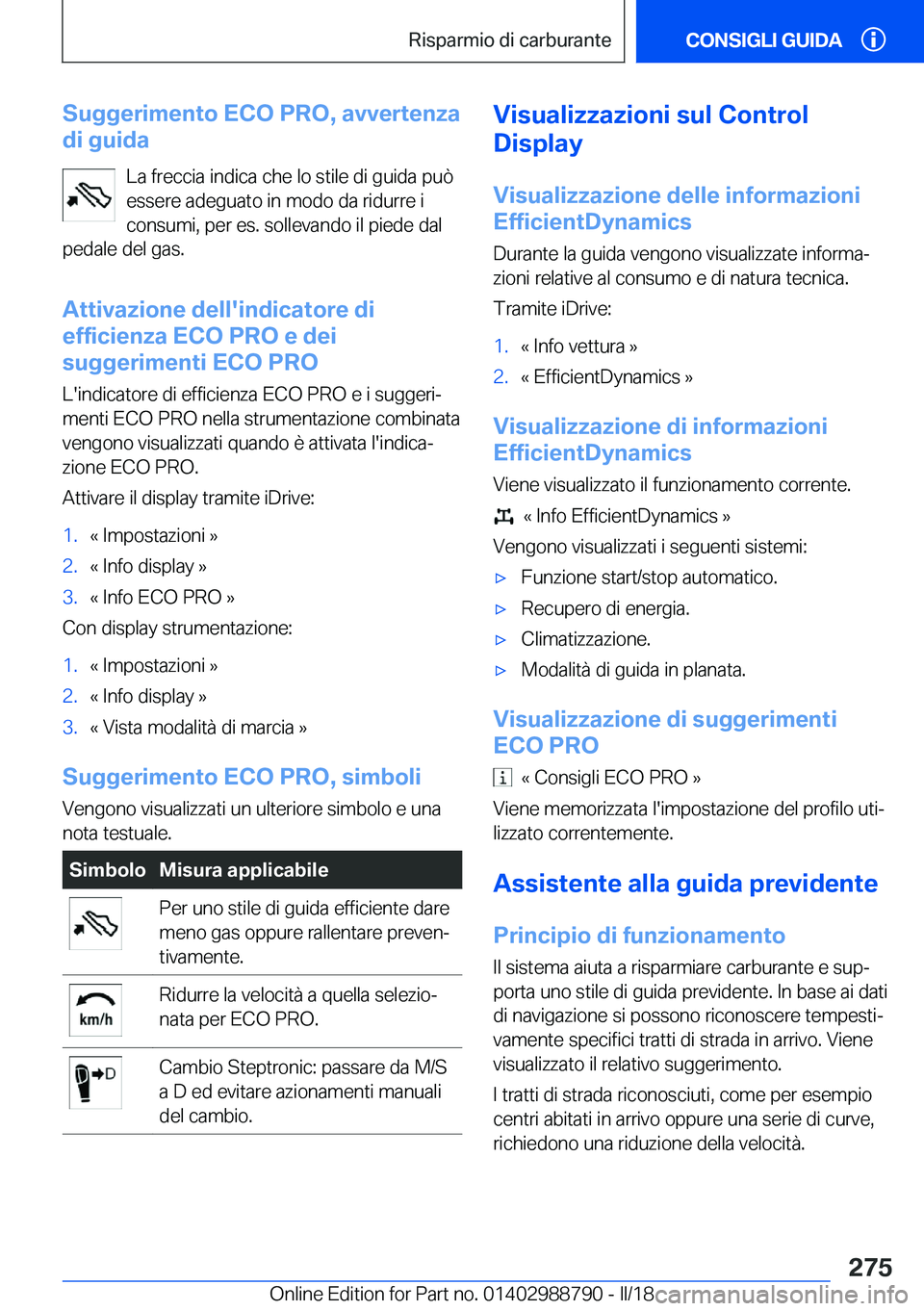 BMW X5 2018  Libretti Di Uso E manutenzione (in Italian) �S�u�g�g�e�r�i�m�e�n�t�o��E�C�O��P�R�O�,��a�v�v�e�r�t�e�n�z�a
�d�i��g�u�i�d�a
�L�a� �f�r�e�c�c�i�a� �i�n�d�i�c�a� �c�h�e� �l�o� �s�t�i�l�e� �d�i� �g�u�i�d�a� �p�u�
