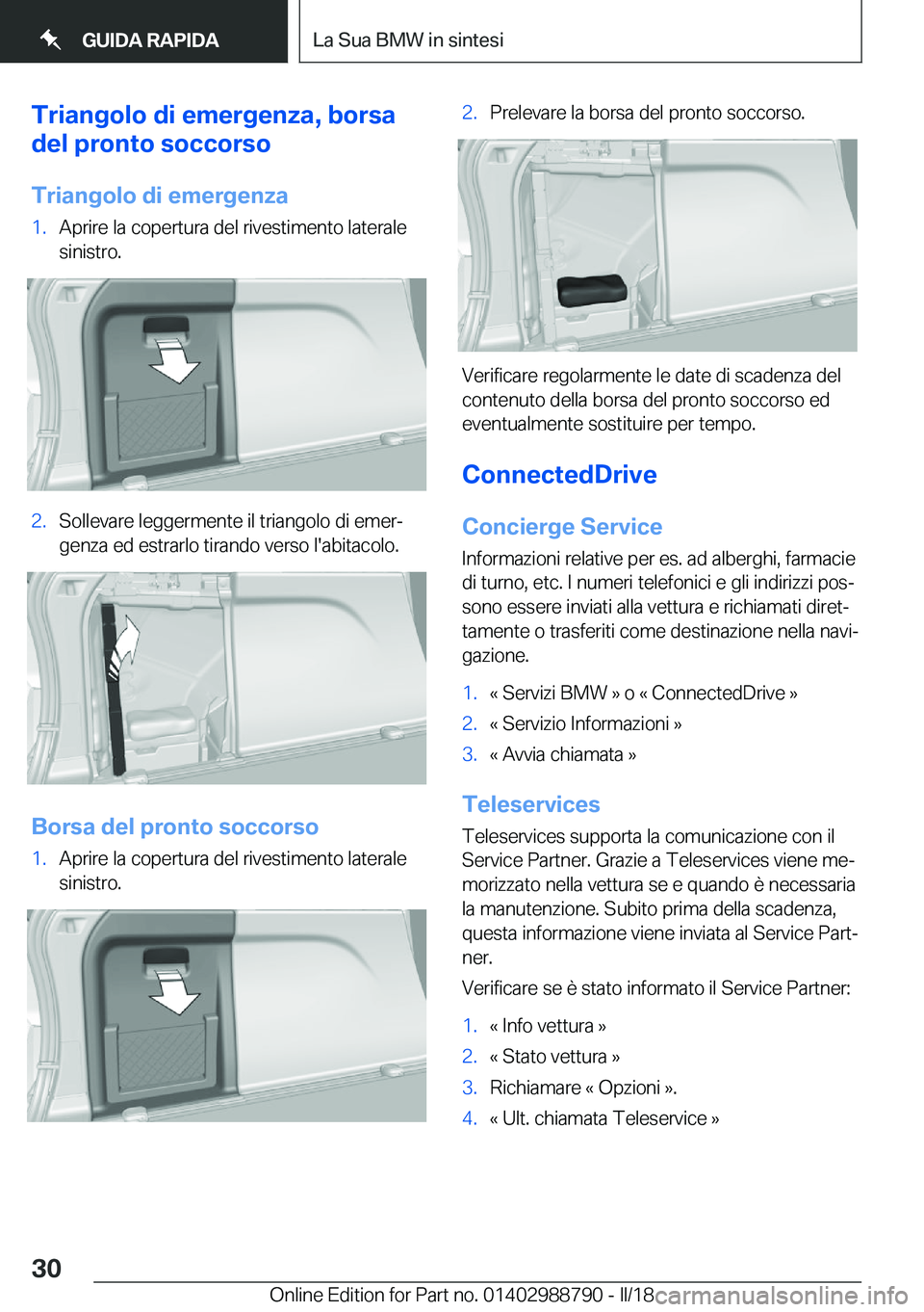 BMW X5 2018  Libretti Di Uso E manutenzione (in Italian) �T�r�i�a�n�g�o�l�o��d�i��e�m�e�r�g�e�n�z�a�,��b�o�r�s�a
�d�e�l��p�r�o�n�t�o��s�o�c�c�o�r�s�o
�T�r�i�a�n�g�o�l�o��d�i��e�m�e�r�g�e�n�z�a�1�.�A�p�r�i�r�e� �l�a� �c�o�p�e�r�t�u�r�a� �d�e�l� �r�i�v