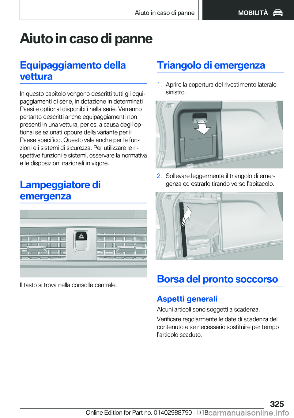 BMW X5 2018  Libretti Di Uso E manutenzione (in Italian) �A�i�u�t�o��i�n��c�a�s�o��d�i��p�a�n�n�e�E�q�u�i�p�a�g�g�i�a�m�e�n�t�o��d�e�l�l�a�v�e�t�t�u�r�a
�I�n� �q�u�e�s�t�o� �c�a�p�i�t�o�l�o� �v�e�n�g�o�n�o� �d�e�s�c�r�i�t�t�i� �t�u�t�t�i� �g�l�i� �e�q�