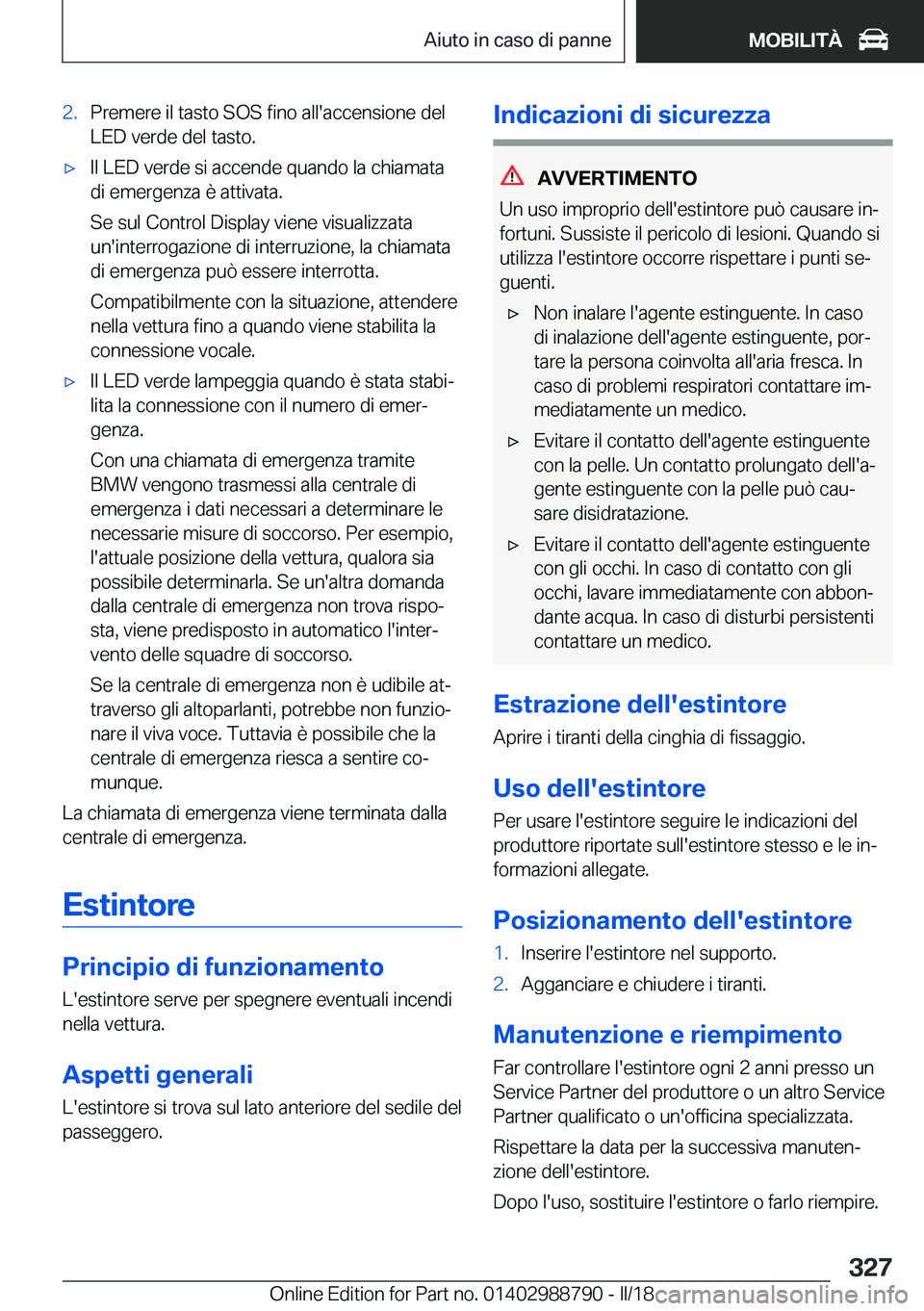 BMW X5 2018  Libretti Di Uso E manutenzione (in Italian) �2�.�P�r�e�m�e�r�e� �i�l� �t�a�s�t�o� �S�O�S� �f�i�n�o� �a�l�l�'�a�c�c�e�n�s�i�o�n�e� �d�e�l
�L�E�D� �v�e�r�d�e� �d�e�l� �t�a�s�t�o�.'x�I�l� �L�E�D� �v�e�r�d�e� �s�i� �a�c�c�e�n�d�e� �q�u�a�n�