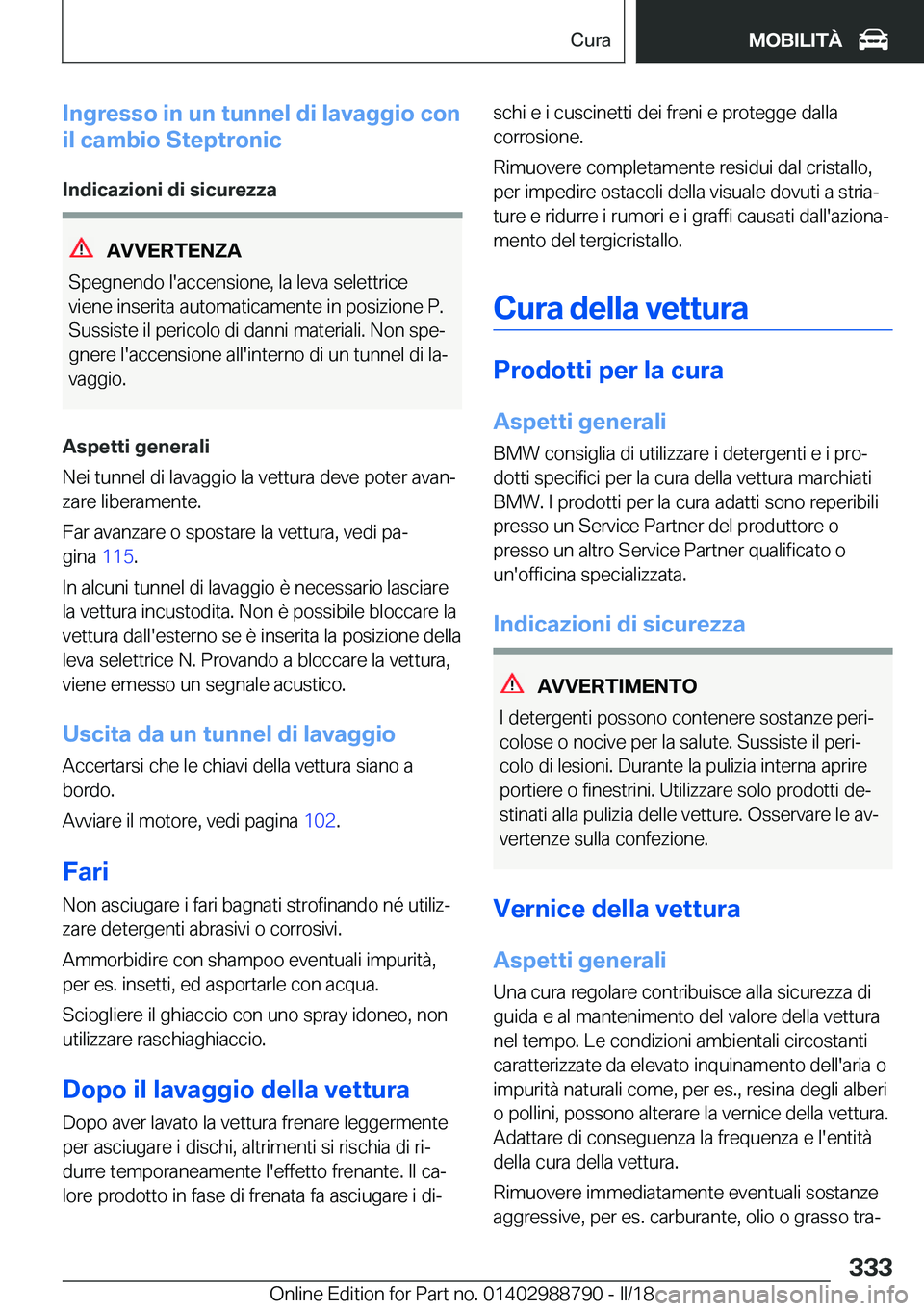 BMW X5 2018  Libretti Di Uso E manutenzione (in Italian) �I�n�g�r�e�s�s�o��i�n��u�n��t�u�n�n�e�l��d�i��l�a�v�a�g�g�i�o��c�o�n
�i�l��c�a�m�b�i�o��S�t�e�p�t�r�o�n�i�c
�I�n�d�i�c�a�z�i�o�n�i��d�i��s�i�c�u�r�e�z�z�a
�A�V�V�E�R�T�E�N�Z�A
�S�p�e�g�n�e�n
