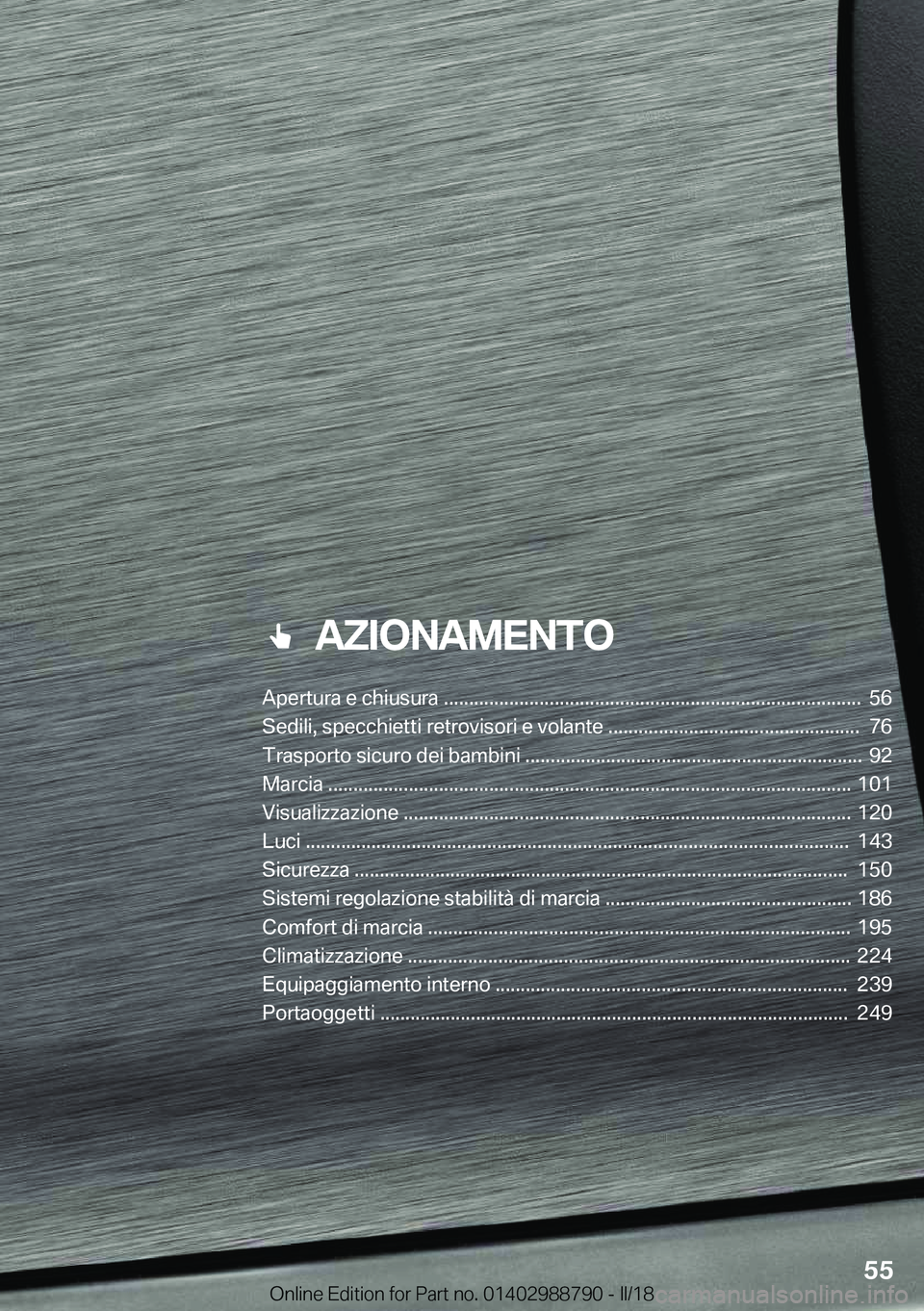 BMW X5 2018  Libretti Di Uso E manutenzione (in Italian) ���A�Z�I�O�N�A�M�E�N�T�O
�A�p�e�r�t�u�r�a��e��c�h�i�u�s�u�r�a��������������������������������������������������������������������