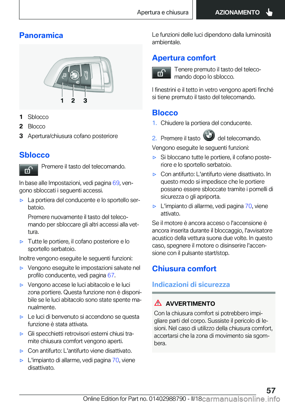 BMW X5 2018  Libretti Di Uso E manutenzione (in Italian) �P�a�n�o�r�a�m�i�c�a�1�S�b�l�o�c�c�o�2�B�l�o�c�c�o�3�A�p�e�r�t�u�r�a�/�c�h�i�u�s�u�r�a� �c�o�f�a�n�o� �p�o�s�t�e�r�i�o�r�e
�S�b�l�o�c�c�o�P�r�e�m�e�r�e� �i�l� �t�a�s�t�o� �d�e�l� �t�e�l�e�c�o�m�a�n�d�