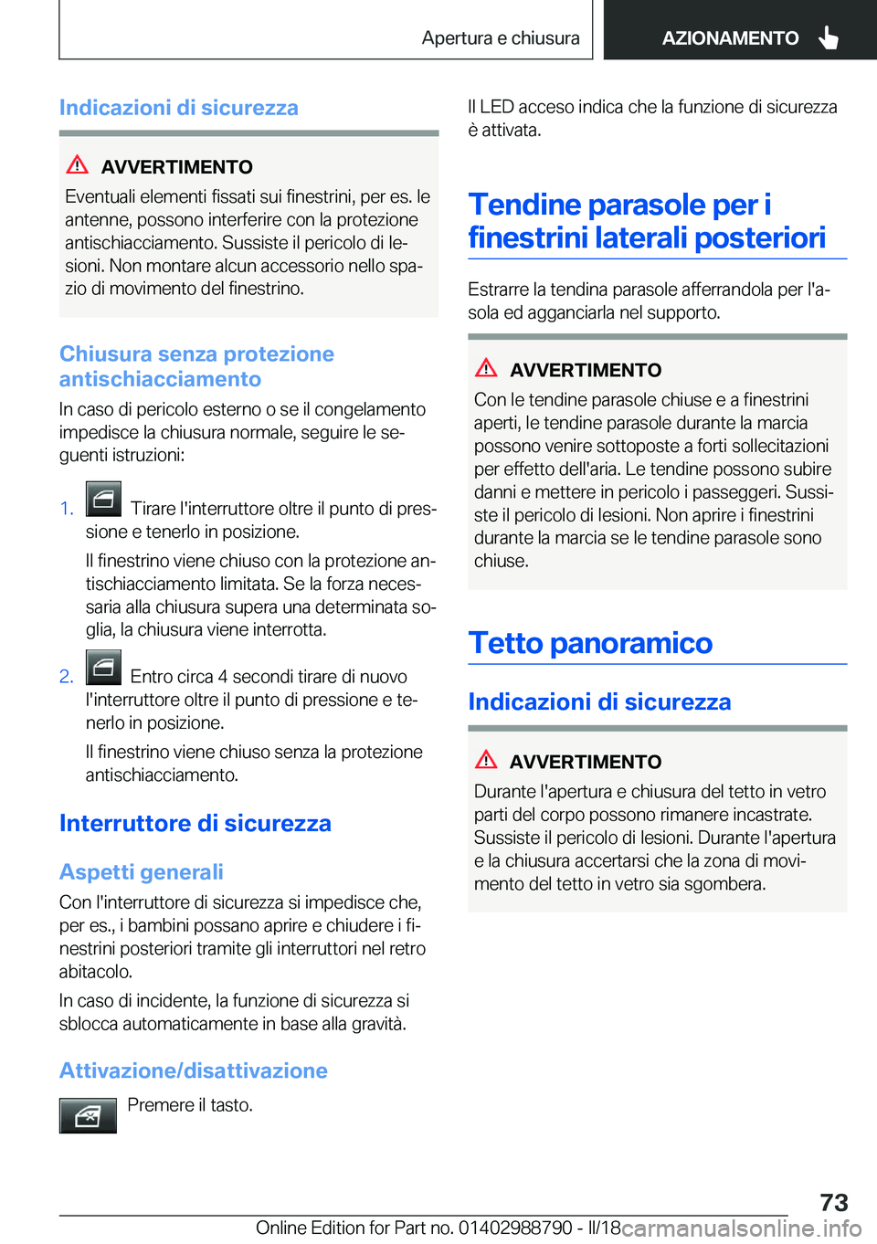BMW X5 2018  Libretti Di Uso E manutenzione (in Italian) �I�n�d�i�c�a�z�i�o�n�i��d�i��s�i�c�u�r�e�z�z�a
�A�V�V�E�R�T�I�M�E�N�T�O
�E�v�e�n�t�u�a�l�i� �e�l�e�m�e�n�t�i� �f�i�s�s�a�t�i� �s�u�i� �f�i�n�e�s�t�r�i�n�i�,� �p�e�r� �e�s�.� �l�e �a�n�t�e�n�n�e�,� �