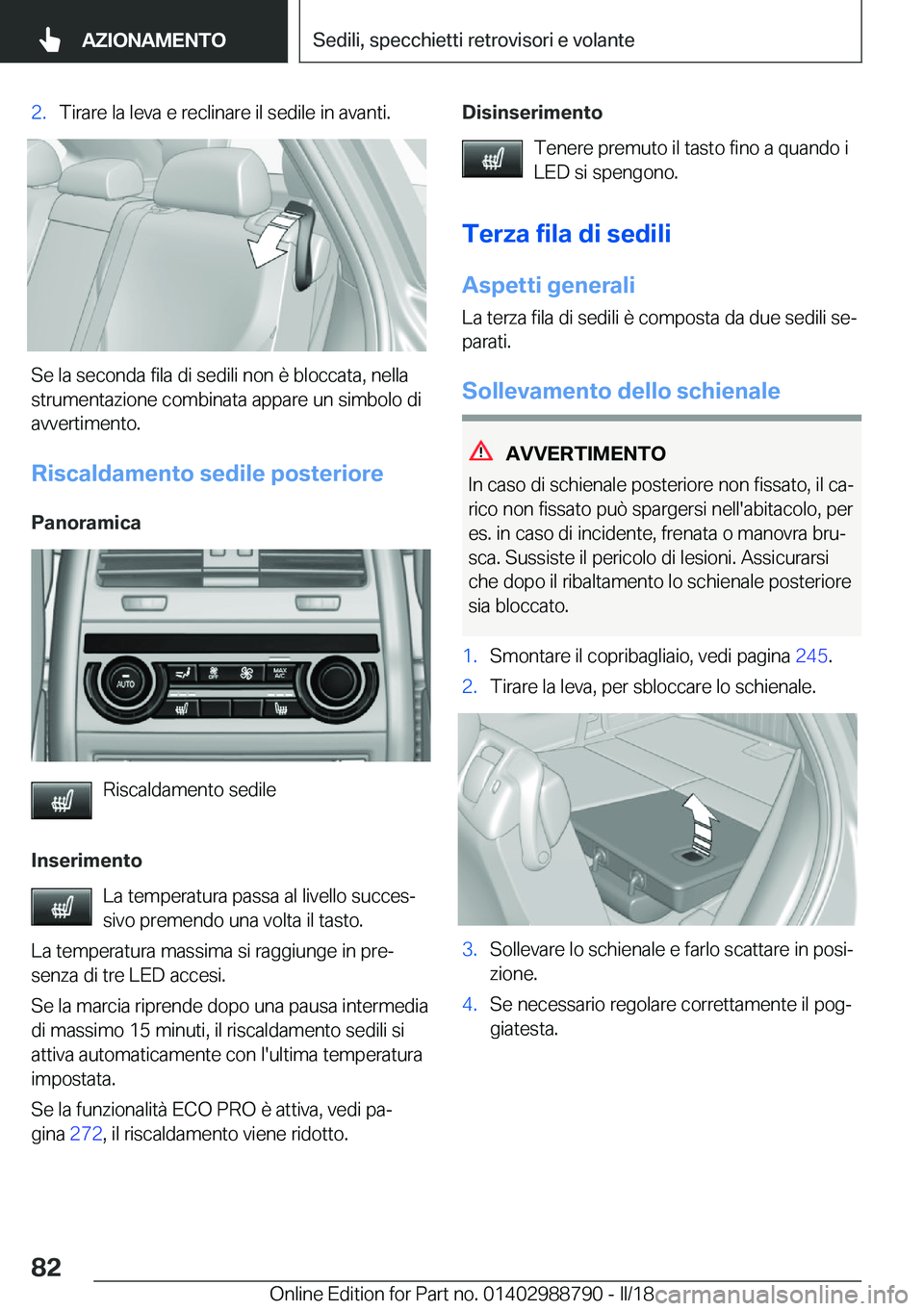 BMW X5 2018  Libretti Di Uso E manutenzione (in Italian) �2�.�T�i�r�a�r�e� �l�a� �l�e�v�a� �e� �r�e�c�l�i�n�a�r�e� �i�l� �s�e�d�i�l�e� �i�n� �a�v�a�n�t�i�.
�S�e� �l�a� �s�e�c�o�n�d�a� �f�i�l�a� �d�i� �s�e�d�i�l�i� �n�o�n� �è� �b�l�o�c�c�a�t�a�,� �n�e�l�l�a