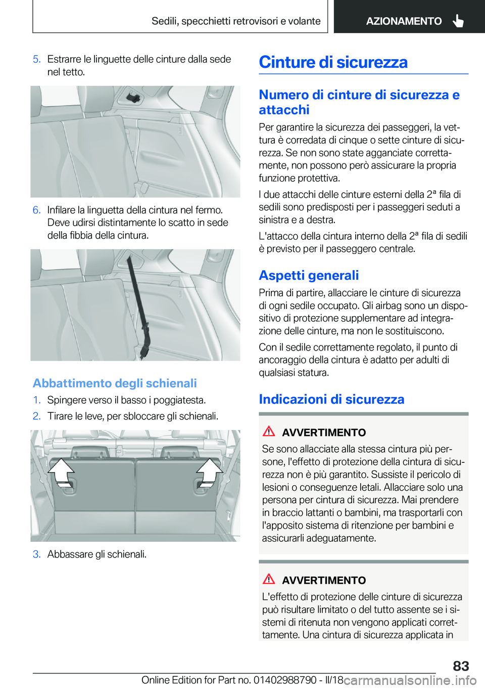 BMW X5 2018  Libretti Di Uso E manutenzione (in Italian) �5�.�E�s�t�r�a�r�r�e� �l�e� �l�i�n�g�u�e�t�t�e� �d�e�l�l�e� �c�i�n�t�u�r�e� �d�a�l�l�a� �s�e�d�e�n�e�l� �t�e�t�t�o�.�6�.�I�n�f�i�l�a�r�e� �l�a� �l�i�n�g�u�e�t�t�a� �d�e�l�l�a� �c�i�n�t�u�r�a� �n�e�l� 