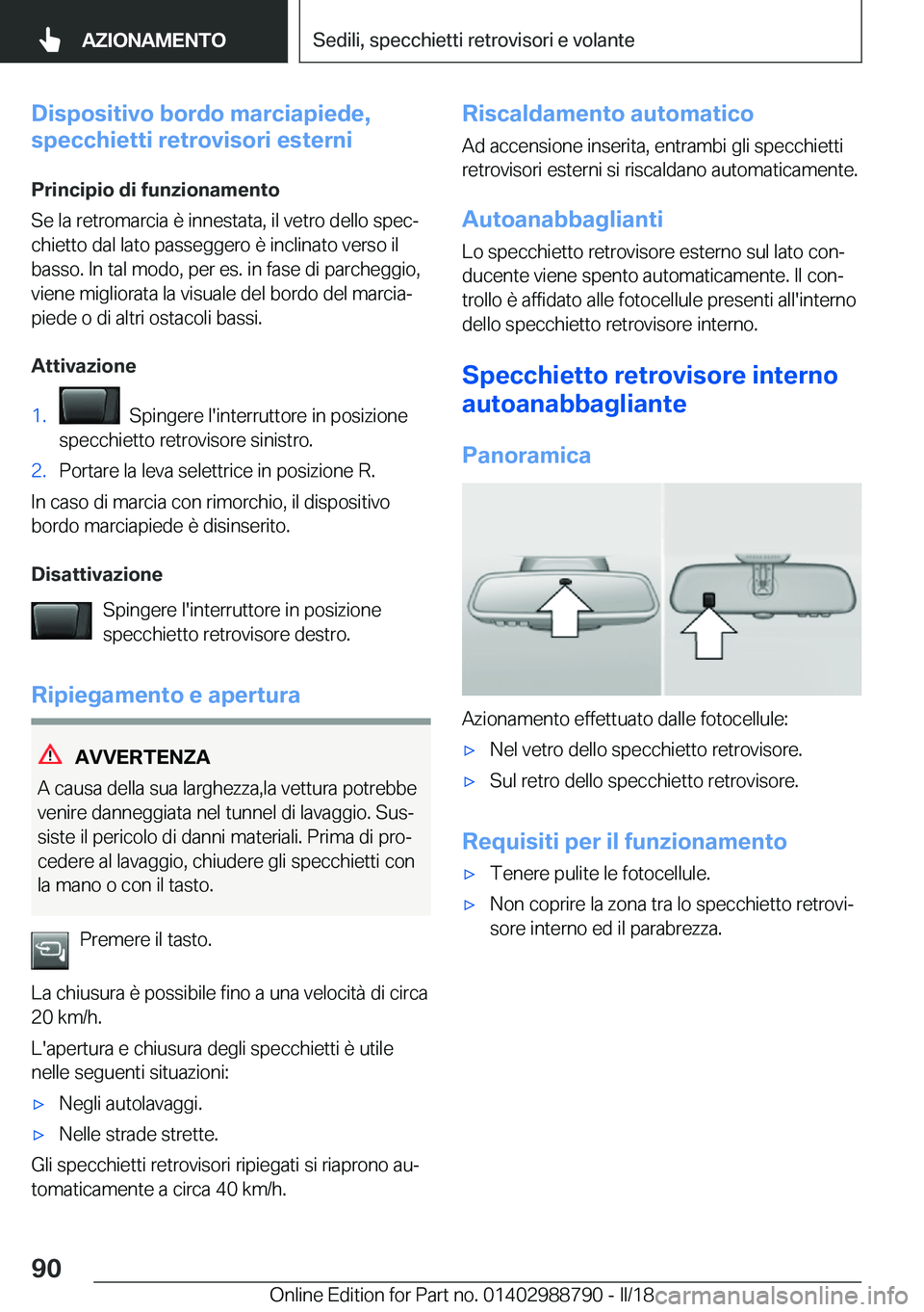 BMW X5 2018  Libretti Di Uso E manutenzione (in Italian) �D�i�s�p�o�s�i�t�i�v�o��b�o�r�d�o��m�a�r�c�i�a�p�i�e�d�e�,
�s�p�e�c�c�h�i�e�t�t�i��r�e�t�r�o�v�i�s�o�r�i��e�s�t�e�r�n�i
�P�r�i�n�c�i�p�i�o��d�i��f�u�n�z�i�o�n�a�m�e�n�t�o
�S�e� �l�a� �r�e�t�r�o�