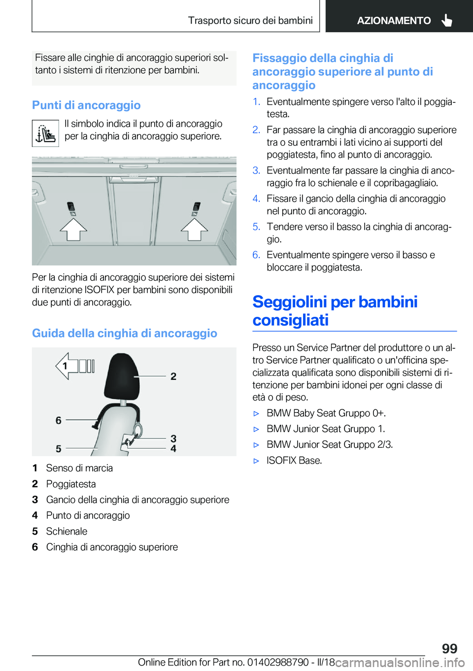 BMW X5 2018  Libretti Di Uso E manutenzione (in Italian) �F�i�s�s�a�r�e� �a�l�l�e� �c�i�n�g�h�i�e� �d�i� �a�n�c�o�r�a�g�g�i�o� �s�u�p�e�r�i�o�r�i� �s�o�lª�t�a�n�t�o� �i� �s�i�s�t�e�m�i� �d�i� �r�i�t�e�n�z�i�o�n�e� �p�e�r� �b�a�m�b�i�n�i�.
�P�u�n�t�i��d�i