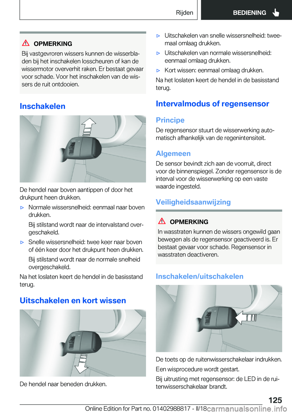 BMW X5 2018  Instructieboekjes (in Dutch) �O�P�M�E�R�K�I�N�G
�B�i�j� �v�a�s�t�g�e�v�r�o�r�e�n� �w�i�s�s�e�r�s� �k�u�n�n�e�n� �d�e� �w�i�s�s�e�r�b�l�aj �d�e�n� �b�i�j� �h�e�t� �i�n�s�c�h�a�k�e�l�e�n� �l�o�s�s�c�h�e�u�r�e�n� �o�f� �k�a�n� �d�e