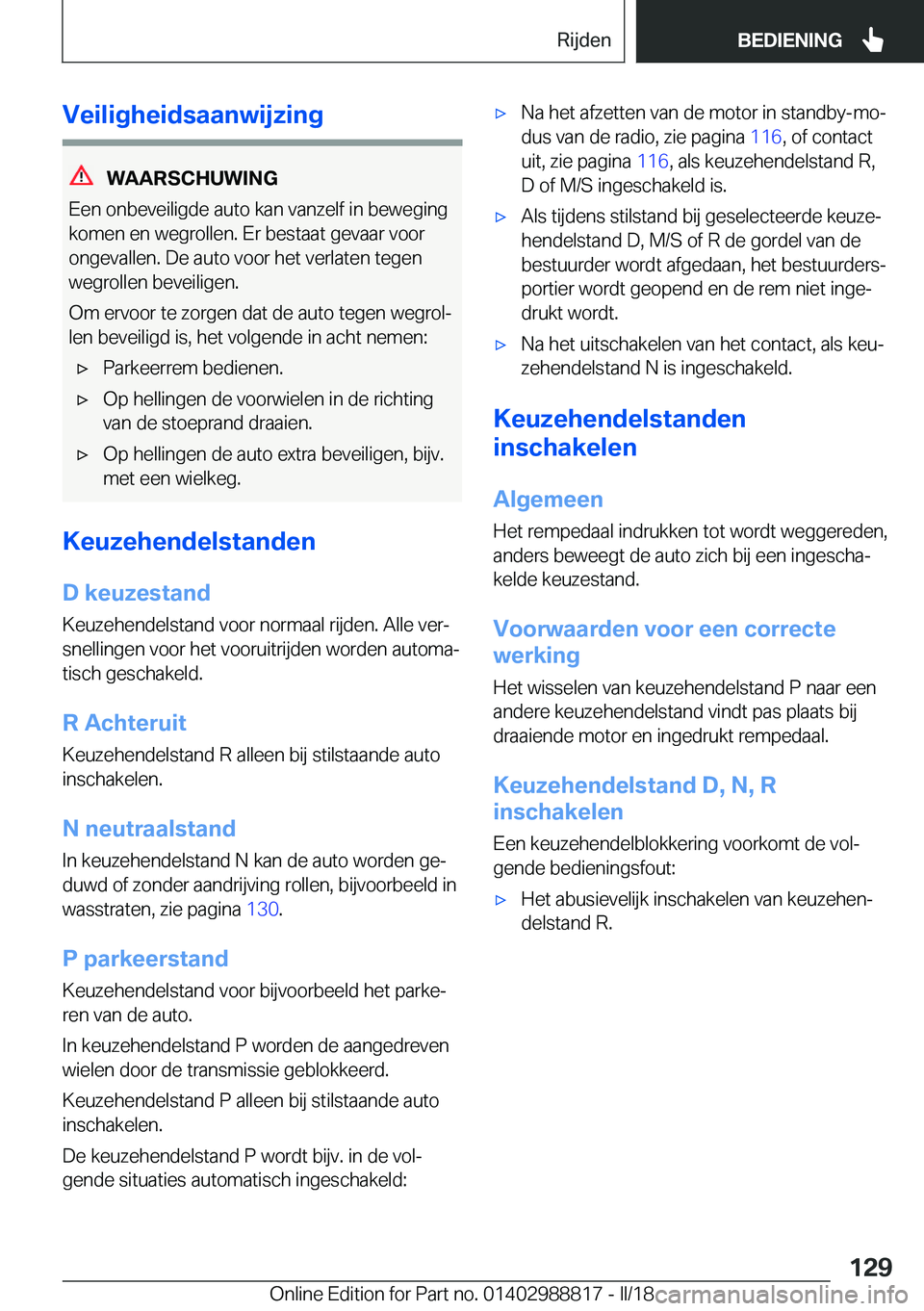 BMW X5 2018  Instructieboekjes (in Dutch) �V�e�i�l�i�g�h�e�i�d�s�a�a�n�w�i�j�z�i�n�g
�W�A�A�R�S�C�H�U�W�I�N�G
�E�e�n� �o�n�b�e�v�e�i�l�i�g�d�e� �a�u�t�o� �k�a�n� �v�a�n�z�e�l�f� �i�n� �b�e�w�e�g�i�n�g
�k�o�m�e�n� �e�n� �w�e�g�r�o�l�l�e�n�.� �