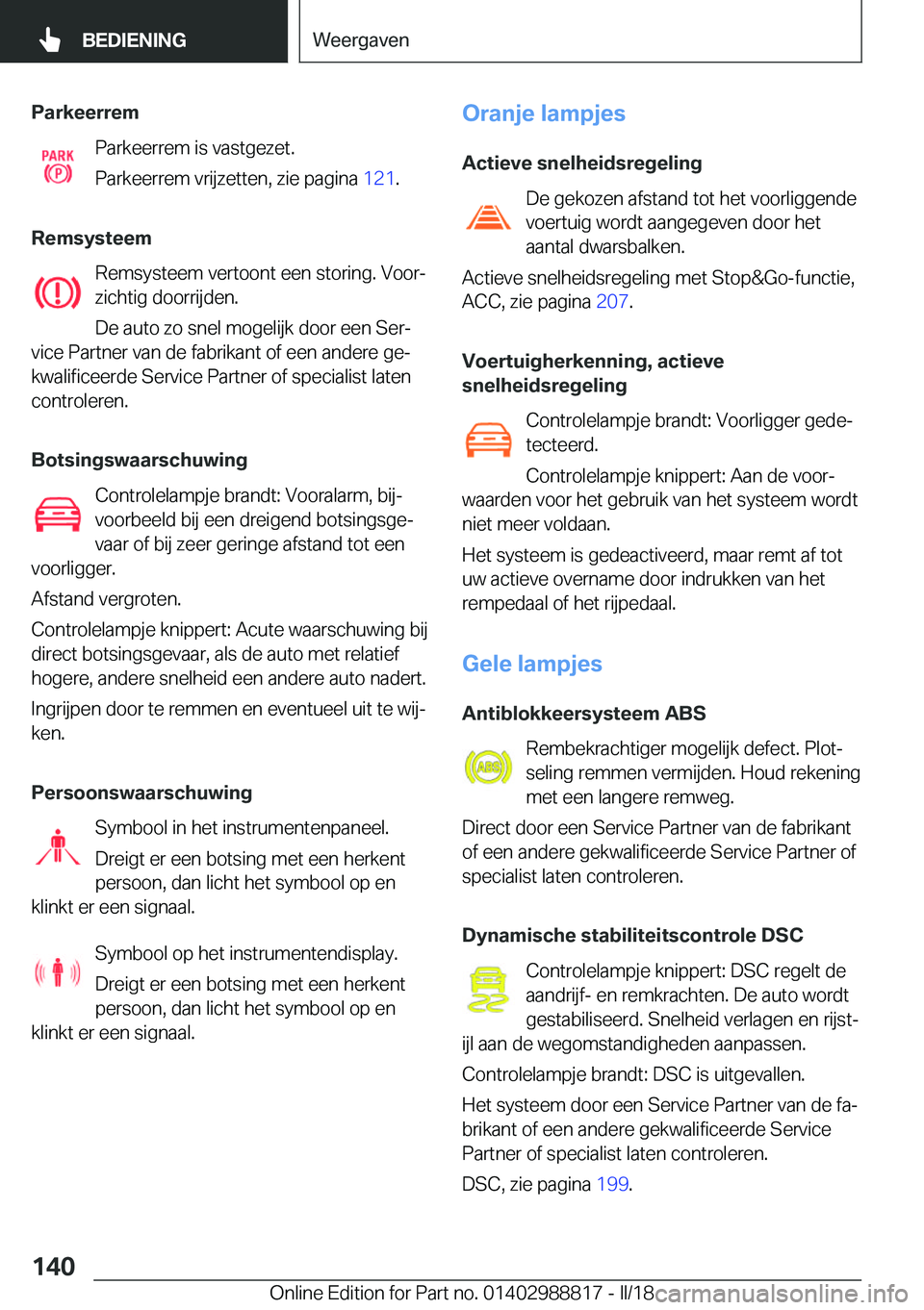BMW X5 2018  Instructieboekjes (in Dutch) �P�a�r�k�e�e�r�r�e�m�P�a�r�k�e�e�r�r�e�m� �i�s� �v�a�s�t�g�e�z�e�t�.
�P�a�r�k�e�e�r�r�e�m� �v�r�i�j�z�e�t�t�e�n�,� �z�i�e� �p�a�g�i�n�a�  �1�2�1�.
�R�e�m�s�y�s�t�e�e�m �R�e�m�s�y�s�t�e�e�m� �v�e�r�t�o