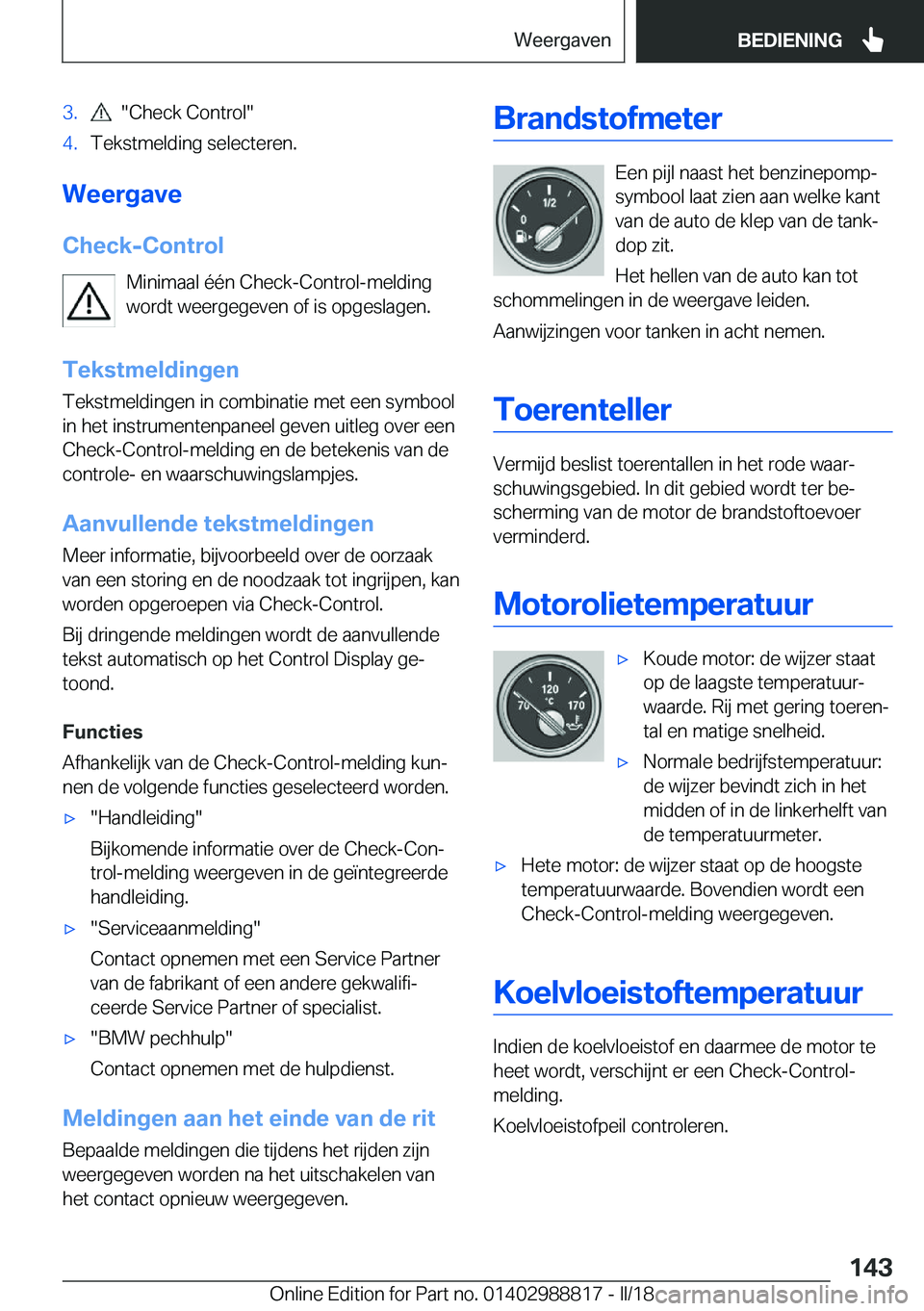 BMW X5 2018  Instructieboekjes (in Dutch) �3�.� � �"�C�h�e�c�k� �C�o�n�t�r�o�l�"�4�.�T�e�k�s�t�m�e�l�d�i�n�g� �s�e�l�e�c�t�e�r�e�n�.
�W�e�e�r�g�a�v�e�C�h�e�c�k�-�C�o�n�t�r�o�l �M�i�n�i�m�a�a�l� �