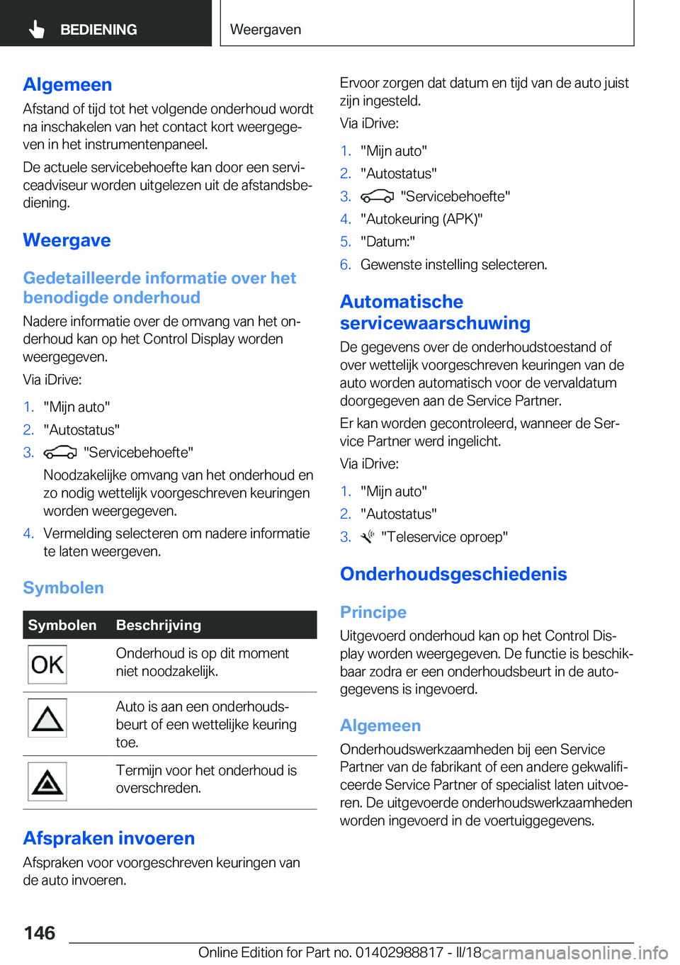 BMW X5 2018  Instructieboekjes (in Dutch) �A�l�g�e�m�e�e�n
�A�f�s�t�a�n�d� �o�f� �t�i�j�d� �t�o�t� �h�e�t� �v�o�l�g�e�n�d�e� �o�n�d�e�r�h�o�u�d� �w�o�r�d�t �n�a� �i�n�s�c�h�a�k�e�l�e�n� �v�a�n� �h�e�t� �c�o�n�t�a�c�t� �k�o�r�t� �w�e�e�r�g�e�g