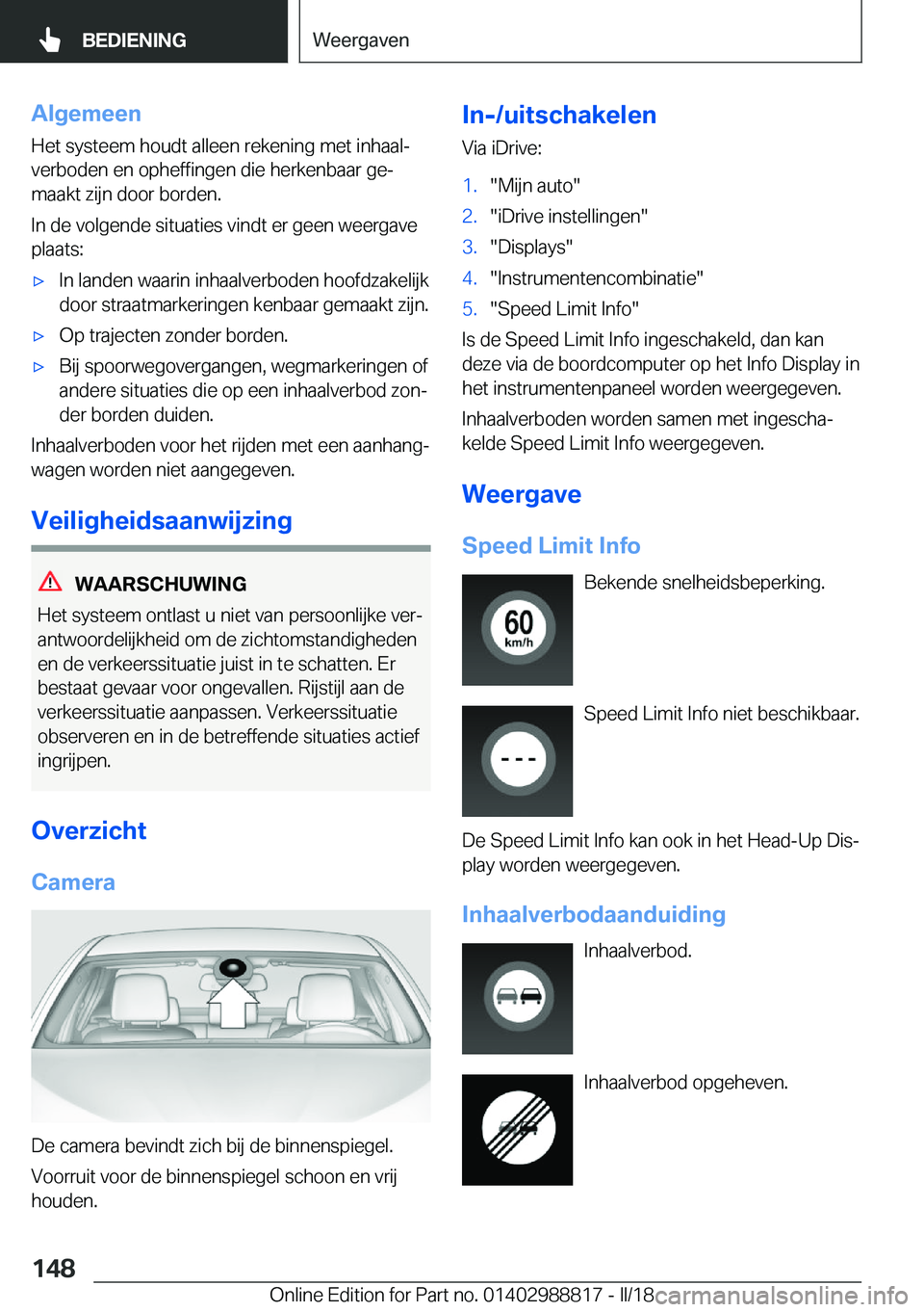 BMW X5 2018  Instructieboekjes (in Dutch) �A�l�g�e�m�e�e�n
�H�e�t� �s�y�s�t�e�e�m� �h�o�u�d�t� �a�l�l�e�e�n� �r�e�k�e�n�i�n�g� �m�e�t� �i�n�h�a�a�lj �v�e�r�b�o�d�e�n� �e�n� �o�p�h�e�f�f�i�n�g�e�n� �d�i�e� �h�e�r�k�e�n�b�a�a�r� �g�ej
�m�a�a�