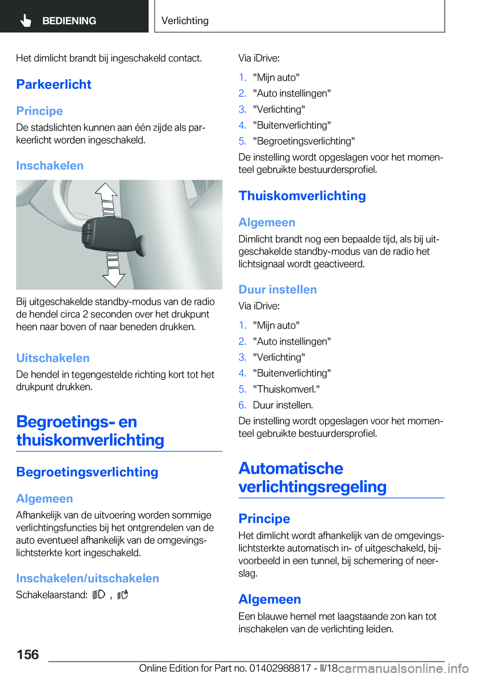BMW X5 2018  Instructieboekjes (in Dutch) �H�e�t� �d�i�m�l�i�c�h�t� �b�r�a�n�d�t� �b�i�j� �i�n�g�e�s�c�h�a�k�e�l�d� �c�o�n�t�a�c�t�.
�P�a�r�k�e�e�r�l�i�c�h�t
�P�r�i�n�c�i�p�e �D�e� �s�t�a�d�s�l�i�c�h�t�e�n� �k�u�n�n�e�n� �a�a�n� �