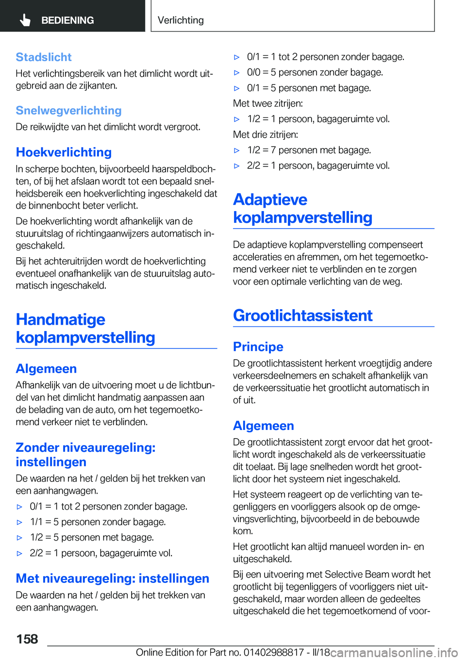 BMW X5 2018  Instructieboekjes (in Dutch) �S�t�a�d�s�l�i�c�h�t�H�e�t� �v�e�r�l�i�c�h�t�i�n�g�s�b�e�r�e�i�k� �v�a�n� �h�e�t� �d�i�m�l�i�c�h�t� �w�o�r�d�t� �u�i�tj�g�e�b�r�e�i�d� �a�a�n� �d�e� �z�i�j�k�a�n�t�e�n�.
�S�n�e�l�w�e�g�v�e�r�l�i�c�h�