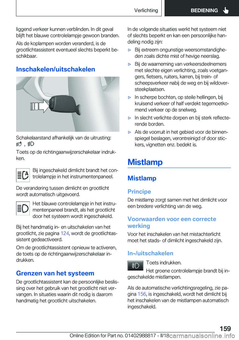 BMW X5 2018  Instructieboekjes (in Dutch) �l�i�g�g�e�n�d� �v�e�r�k�e�e�r� �k�u�n�n�e�n� �v�e�r�b�l�i�n�d�e�n�.� �I�n� �d�i�t� �g�e�v�a�l�b�l�i�j�f�t� �h�e�t� �b�l�a�u�w�e� �c�o�n�t�r�o�l�e�l�a�m�p�j�e� �g�e�w�o�o�n� �b�r�a�n�d�e�n�.
�A�l�s� �