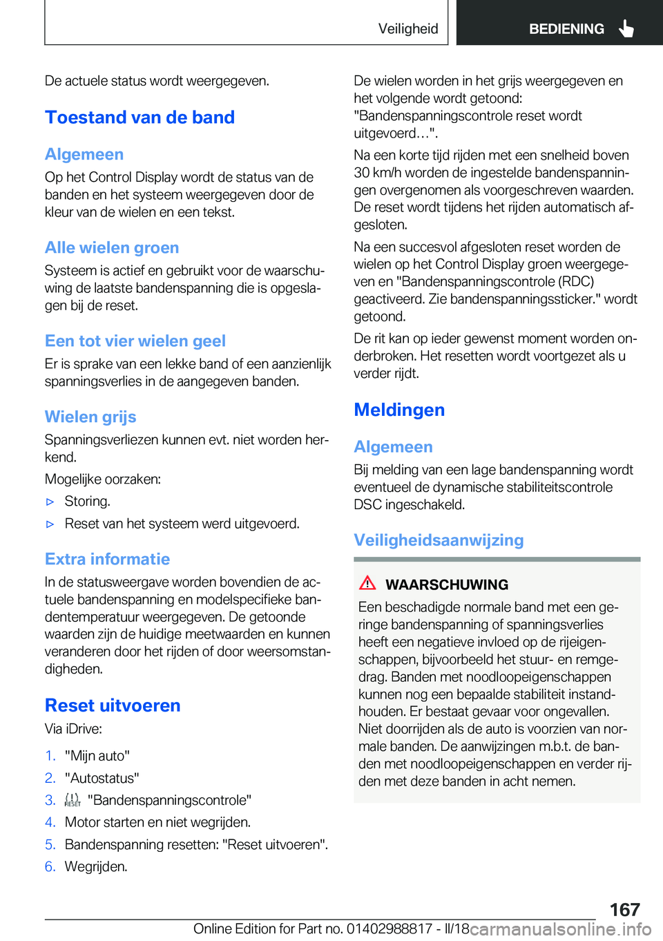 BMW X5 2018  Instructieboekjes (in Dutch) �D�e� �a�c�t�u�e�l�e� �s�t�a�t�u�s� �w�o�r�d�t� �w�e�e�r�g�e�g�e�v�e�n�.
�T�o�e�s�t�a�n�d��v�a�n��d�e��b�a�n�d �A�l�g�e�m�e�e�n
�O�p� �h�e�t� �C�o�n�t�r�o�l� �D�i�s�p�l�a�y� �w�o�r�d�t� �d�e� �s�t�