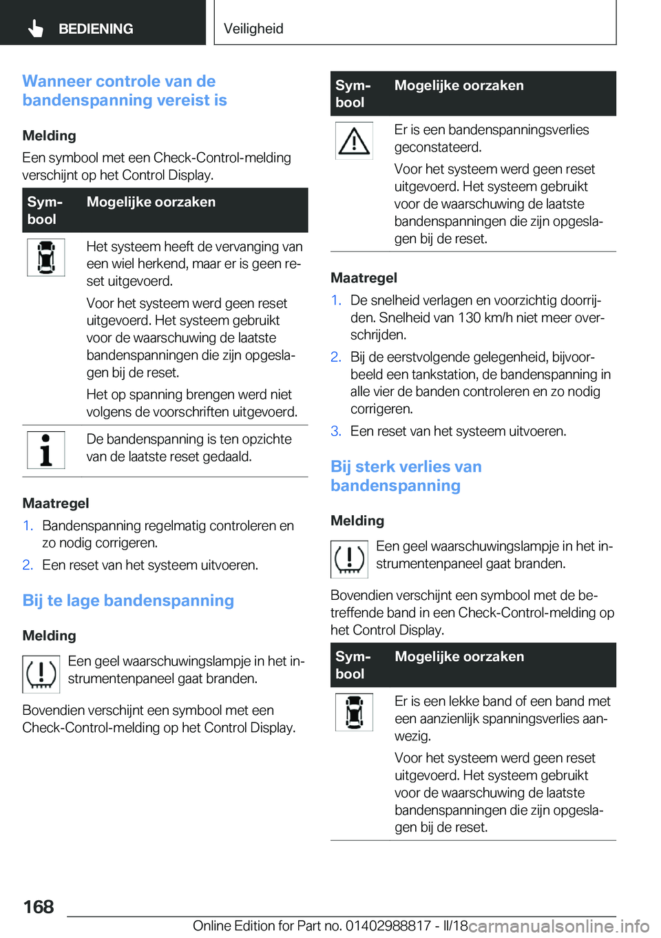 BMW X5 2018  Instructieboekjes (in Dutch) �W�a�n�n�e�e�r��c�o�n�t�r�o�l�e��v�a�n��d�e
�b�a�n�d�e�n�s�p�a�n�n�i�n�g��v�e�r�e�i�s�t��i�s
�M�e�l�d�i�n�g
�E�e�n� �s�y�m�b�o�o�l� �m�e�t� �e�e�n� �C�h�e�c�k�-�C�o�n�t�r�o�l�-�m�e�l�d�i�n�g
�v�e