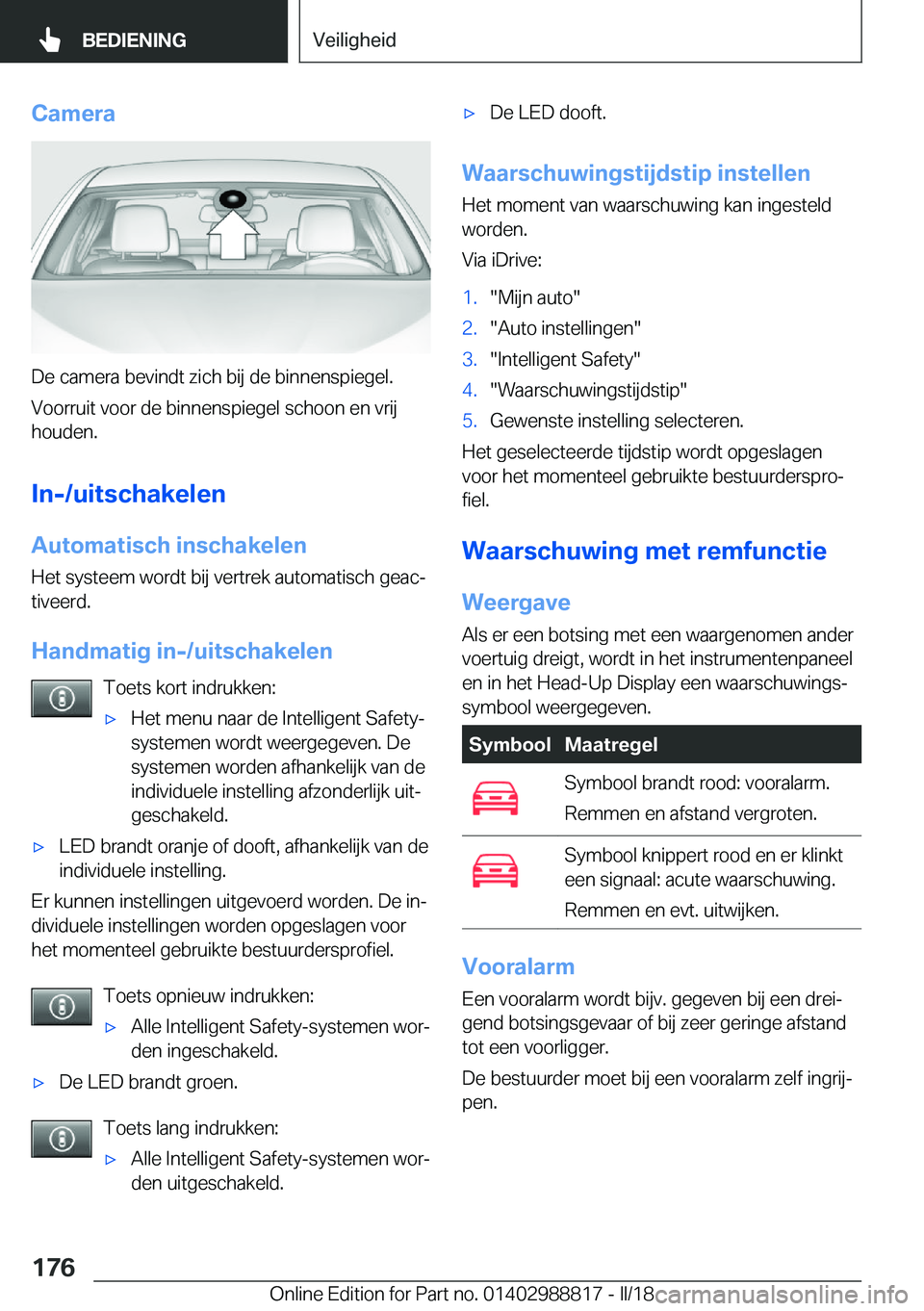 BMW X5 2018  Instructieboekjes (in Dutch) �C�a�m�e�r�a
�D�e� �c�a�m�e�r�a� �b�e�v�i�n�d�t� �z�i�c�h� �b�i�j� �d�e� �b�i�n�n�e�n�s�p�i�e�g�e�l�.�V�o�o�r�r�u�i�t� �v�o�o�r� �d�e� �b�i�n�n�e�n�s�p�i�e�g�e�l� �s�c�h�o�o�n� �e�n� �v�r�i�j
�h�o�u�d