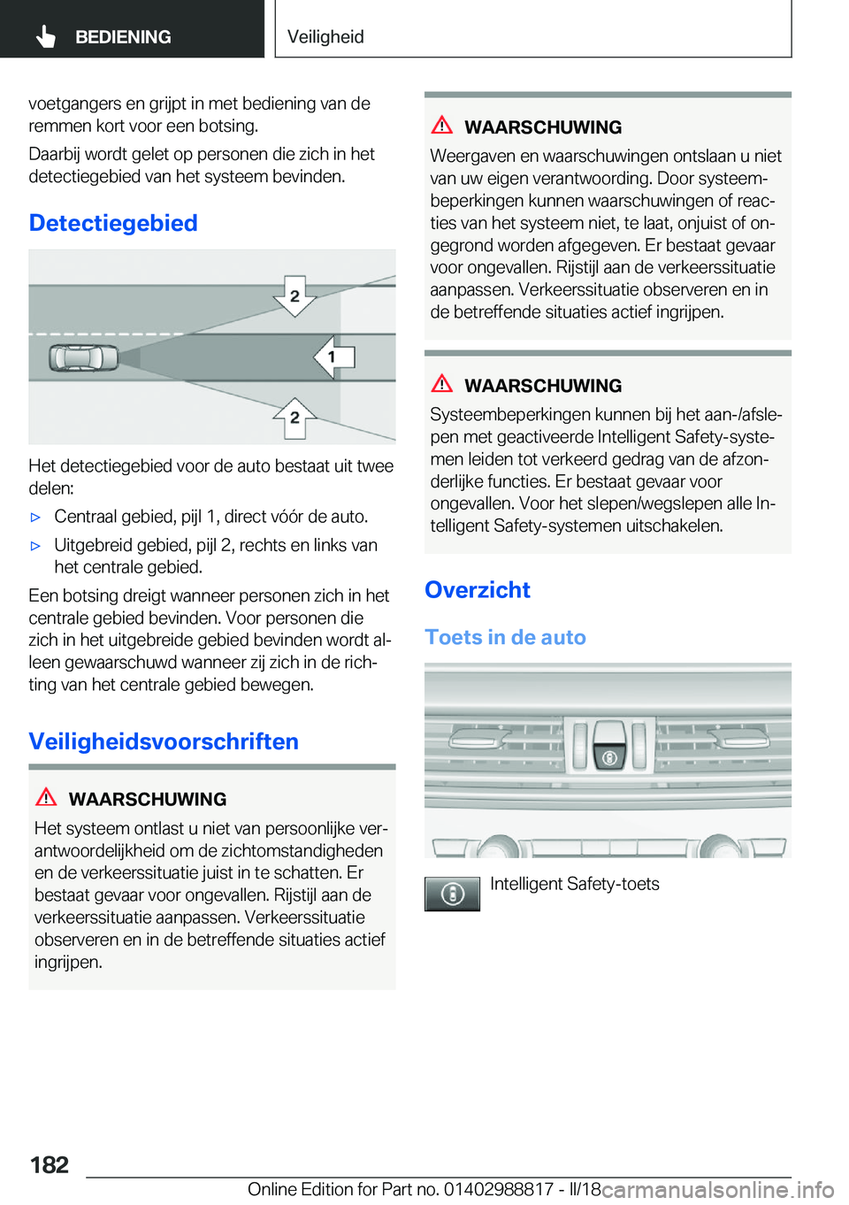 BMW X5 2018  Instructieboekjes (in Dutch) �v�o�e�t�g�a�n�g�e�r�s� �e�n� �g�r�i�j�p�t� �i�n� �m�e�t� �b�e�d�i�e�n�i�n�g� �v�a�n� �d�e
�r�e�m�m�e�n� �k�o�r�t� �v�o�o�r� �e�e�n� �b�o�t�s�i�n�g�.
�D�a�a�r�b�i�j� �w�o�r�d�t� �g�e�l�e�t� �o�p� �p�e