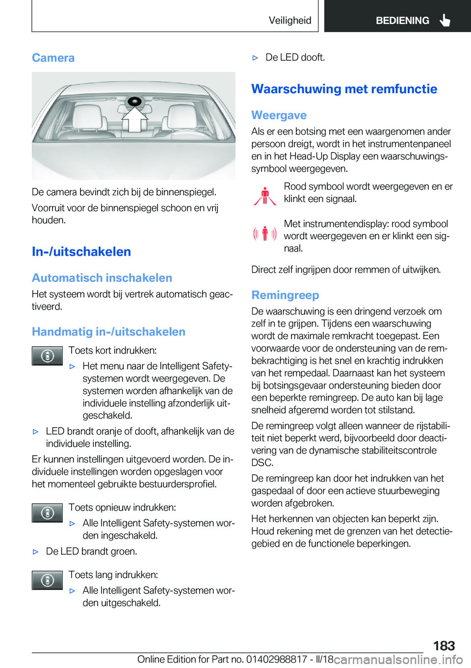 BMW X5 2018  Instructieboekjes (in Dutch) �C�a�m�e�r�a
�D�e� �c�a�m�e�r�a� �b�e�v�i�n�d�t� �z�i�c�h� �b�i�j� �d�e� �b�i�n�n�e�n�s�p�i�e�g�e�l�.�V�o�o�r�r�u�i�t� �v�o�o�r� �d�e� �b�i�n�n�e�n�s�p�i�e�g�e�l� �s�c�h�o�o�n� �e�n� �v�r�i�j
�h�o�u�d