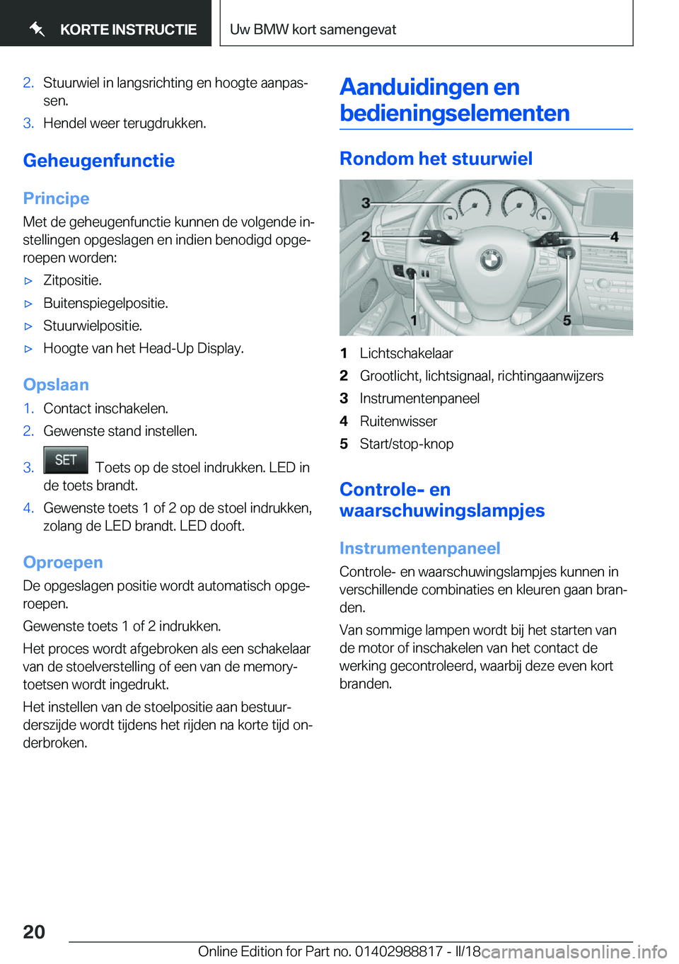 BMW X5 2018  Instructieboekjes (in Dutch) �2�.�S�t�u�u�r�w�i�e�l� �i�n� �l�a�n�g�s�r�i�c�h�t�i�n�g� �e�n� �h�o�o�g�t�e� �a�a�n�p�a�sj
�s�e�n�.�3�.�H�e�n�d�e�l� �w�e�e�r� �t�e�r�u�g�d�r�u�k�k�e�n�.
�G�e�h�e�u�g�e�n�f�u�n�c�t�i�e
�P�r�i�n�c�i�